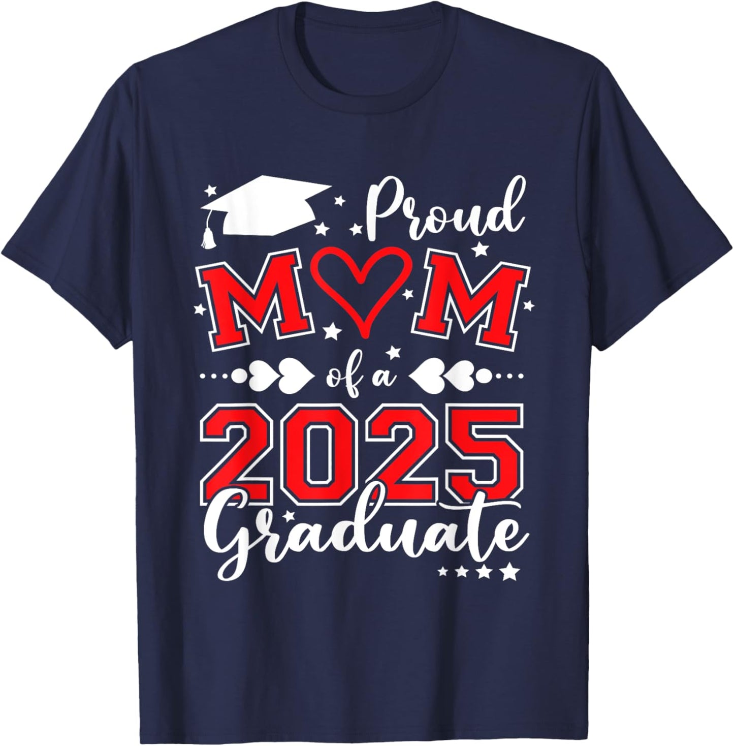 Mom Senior 2025 Proud Mom Of A Class Of 2025 Graduate T-Shirt - T-Shirt | Navy