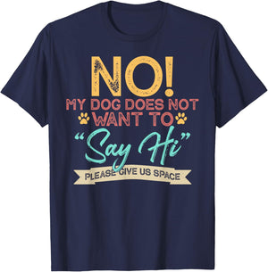 No My Dog Does Not Want to Say Hi Shirt Funny Dog Lover T-Shirt - T-Shirt | Navy