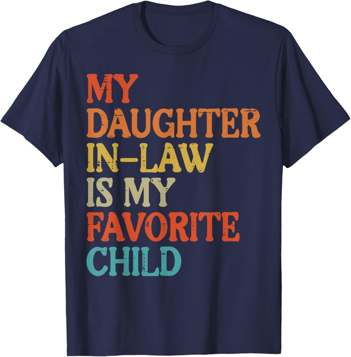 Daughter In Law My Favorite Child Funny Fathers Day Dad Papa T-Shirt - T-Shirt | Navy