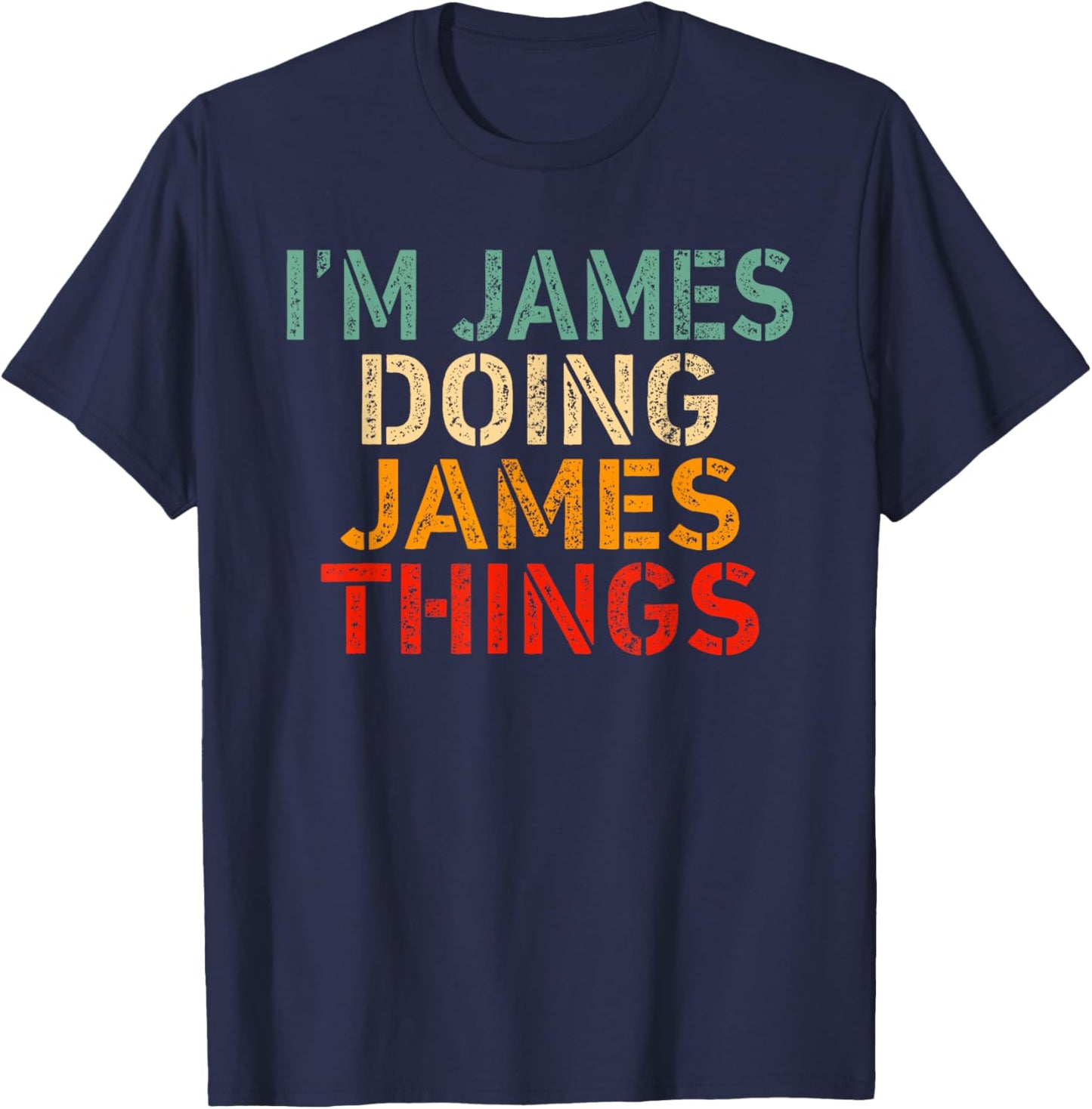 I'm JAMES Doing JAMES Things Funny Saying Birthday Christmas T-Shirt - T-Shirt | Navy