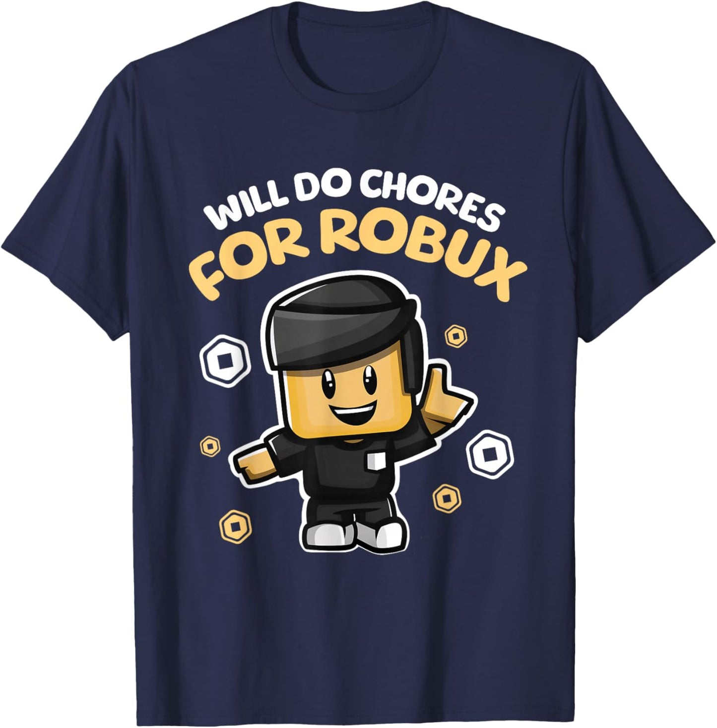 Will Do Chores for Robux - Funny Gaming Design T-Shirt - T-Shirt | Navy