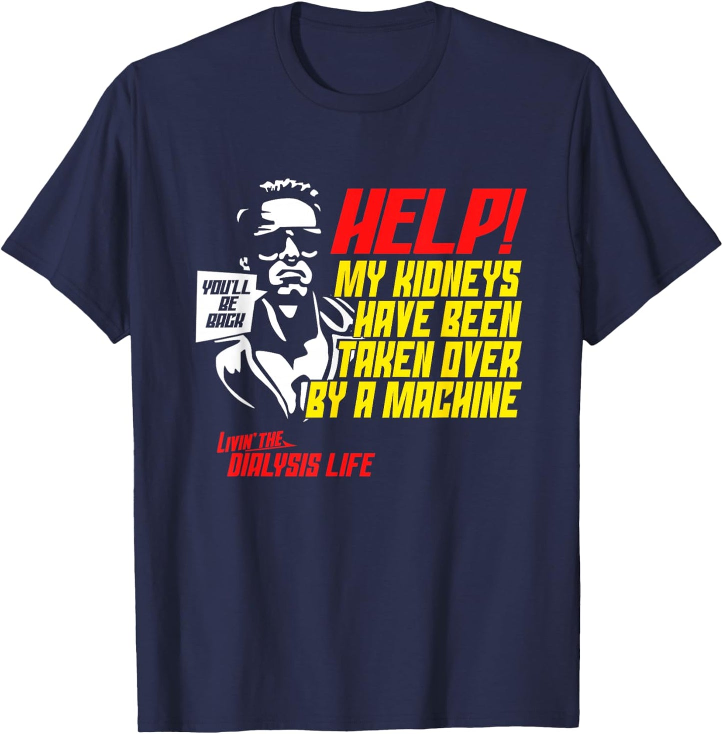 My Kidneys Have Been Taken Over by A Machine Funny Dialysis T-Shirt - T-Shirt | Navy