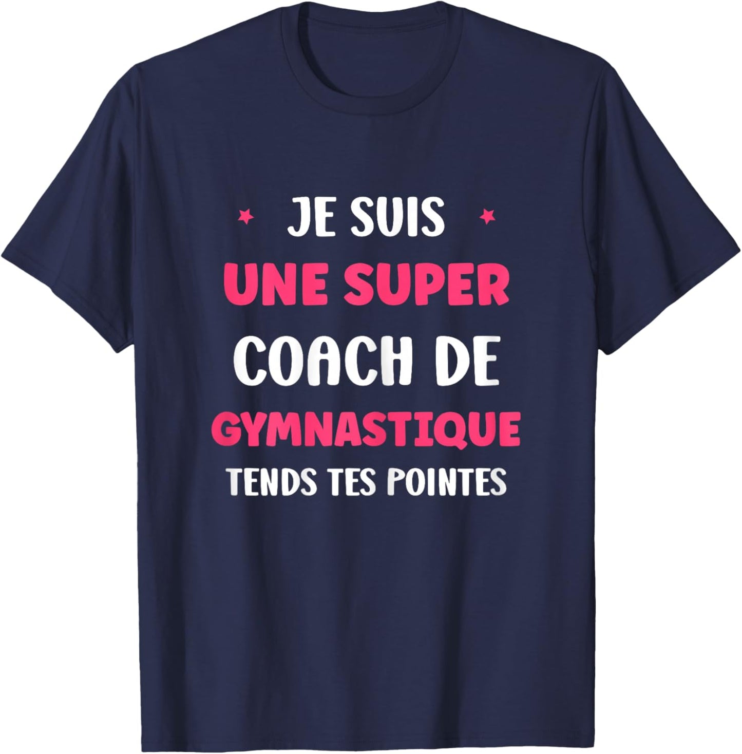 Prof de Gym Humour Je suis Une Super Coach de Gymnastique T-Shirt - T-Shirt | Navy
