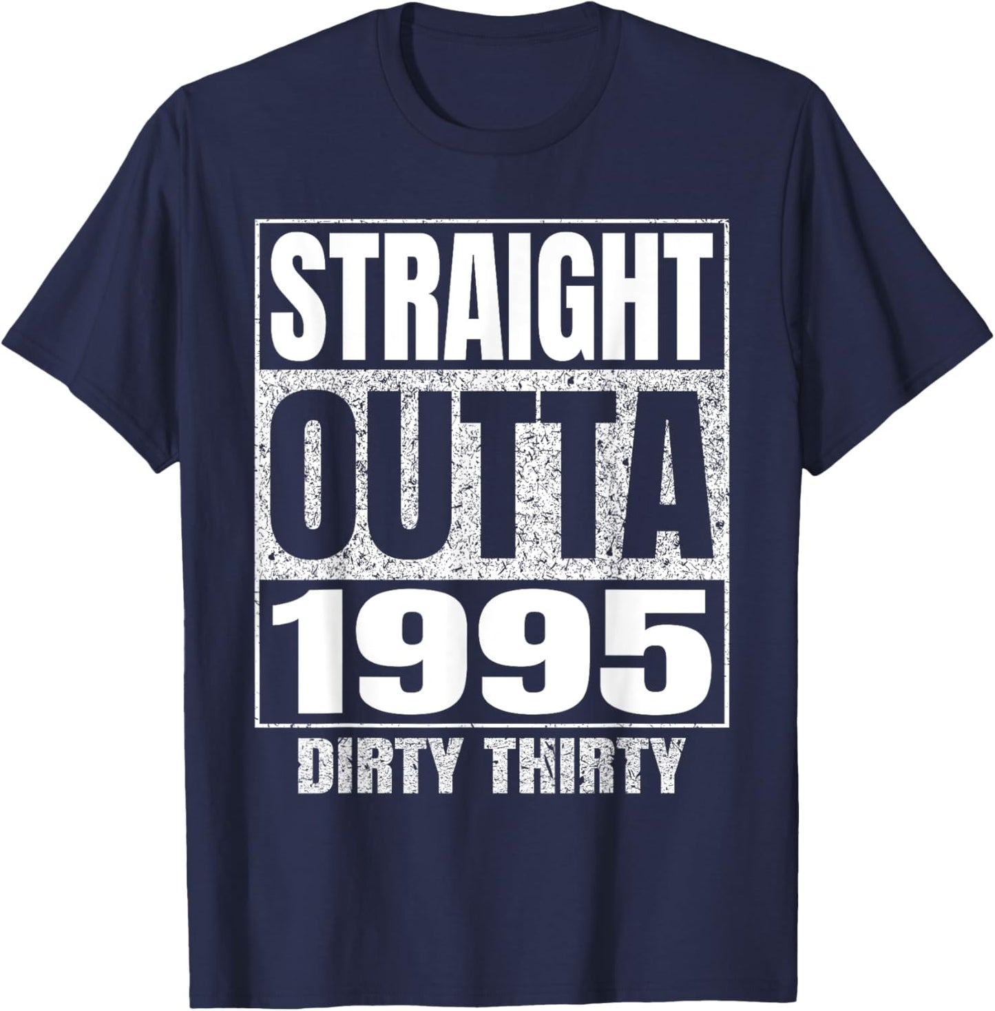 Straight Outta 1995 30th Birthday Thirty Dirty Vintage T-Shirt - T-Shirt | Navy