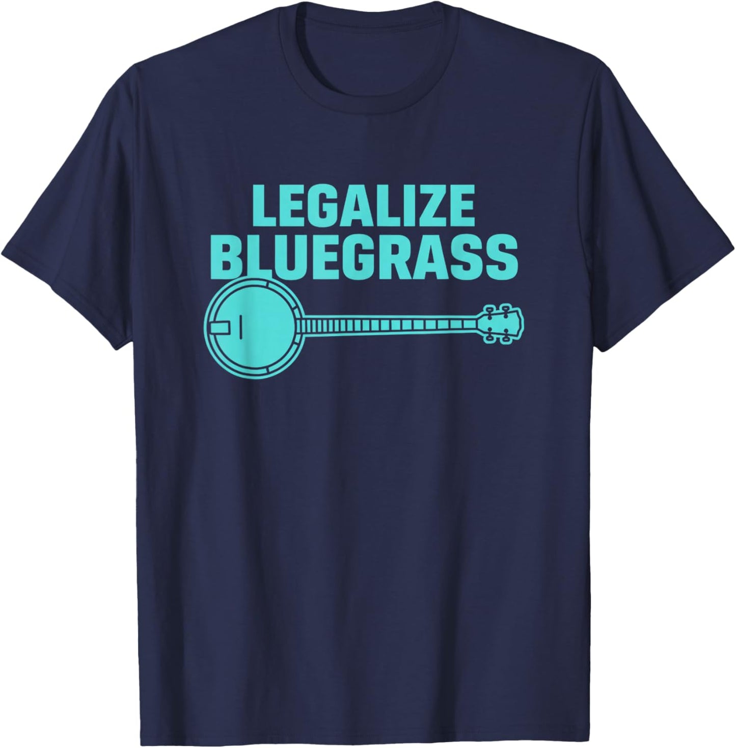 Legalize Bluegrass Banjo Music Fan Folk Music Lover T-Shirt - T-Shirt | Navy
