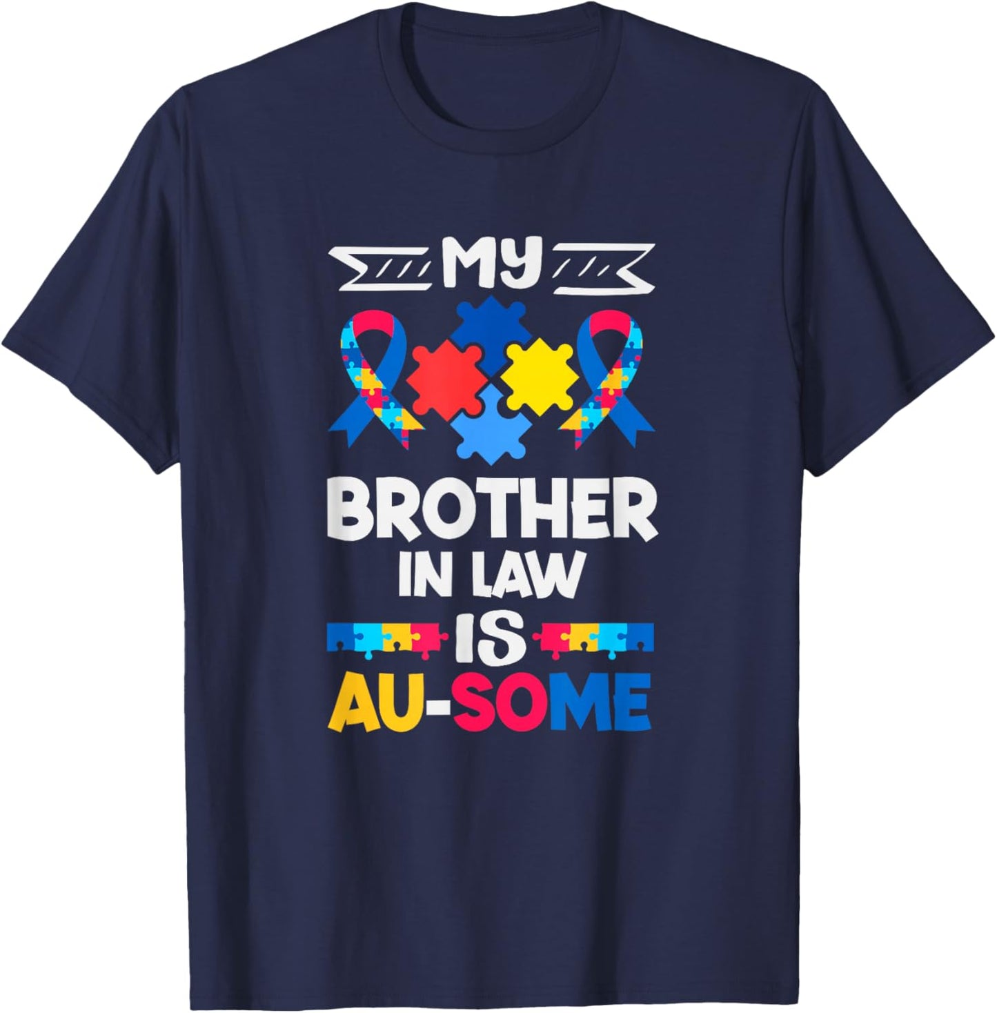 My Brother in Law is Au-Some Autism Awareness T-Shirt - T-Shirt | Navy