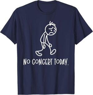 No Concert Today Humor Sad Figure Music Concert Lovers T-Shirt - T-Shirt | Navy