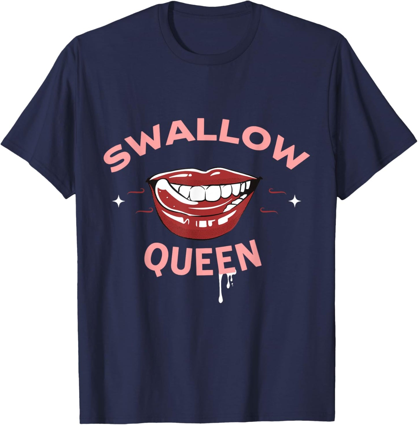 Swallow Queen Funny Sex Joke Dirty Adult Humor T-Shirt - T-Shirt | Navy