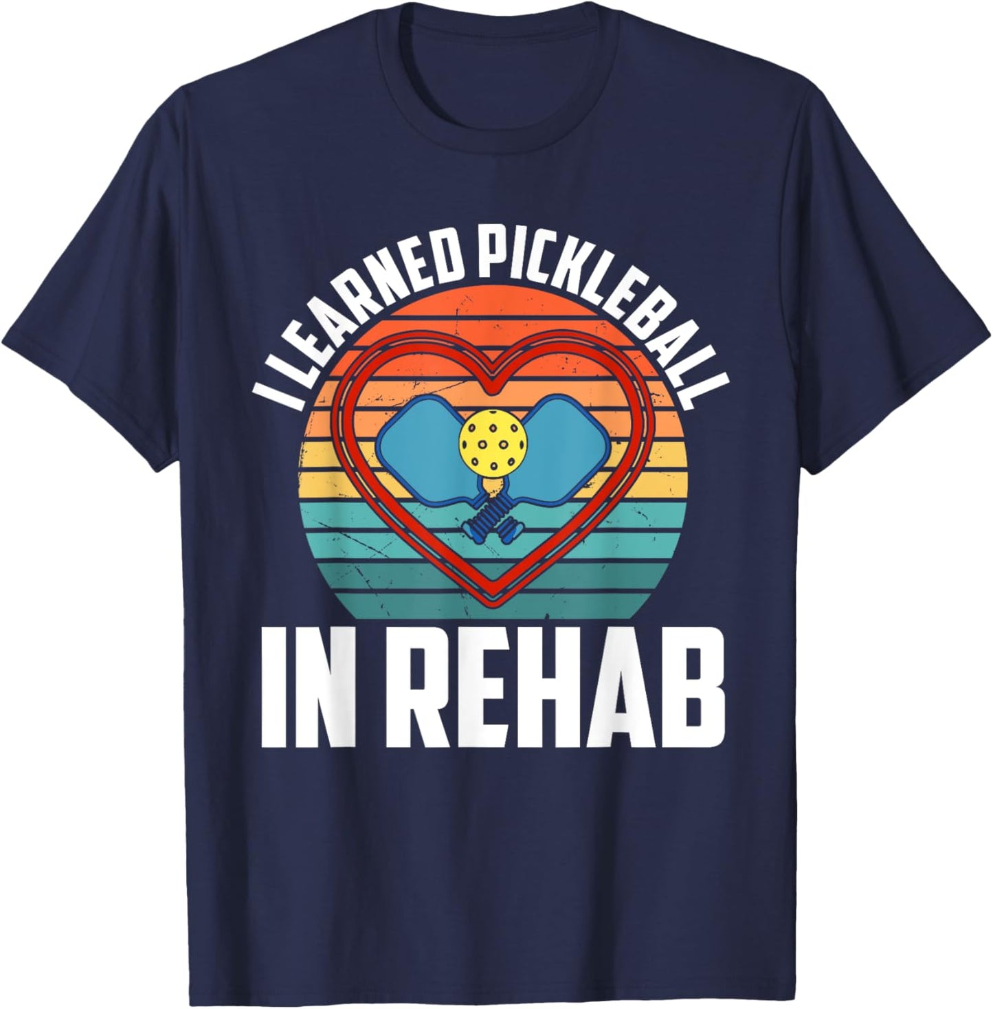 I Learned Pickleball In Rehab Funny T-Shirt - T-Shirt | Navy