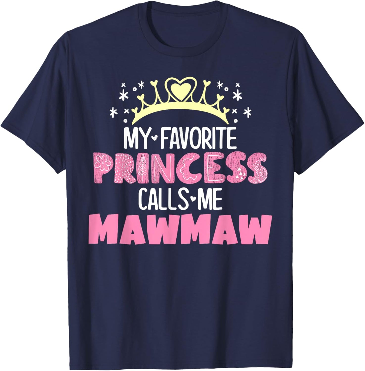My Favorite Princess Calls Me Mawmaw Funny Cute Grandma T-Shirt - T-Shirt | Navy
