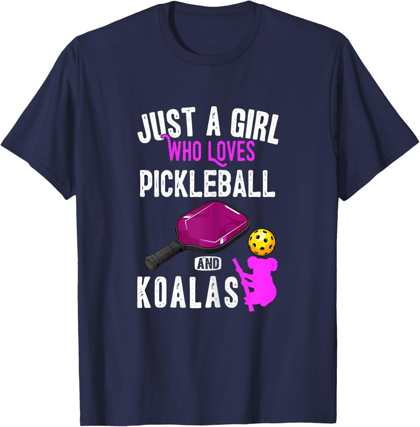 Just A Girl Who Loves Pickleball and Koalas Funny Girls T-Shirt - T-Shirt | Navy