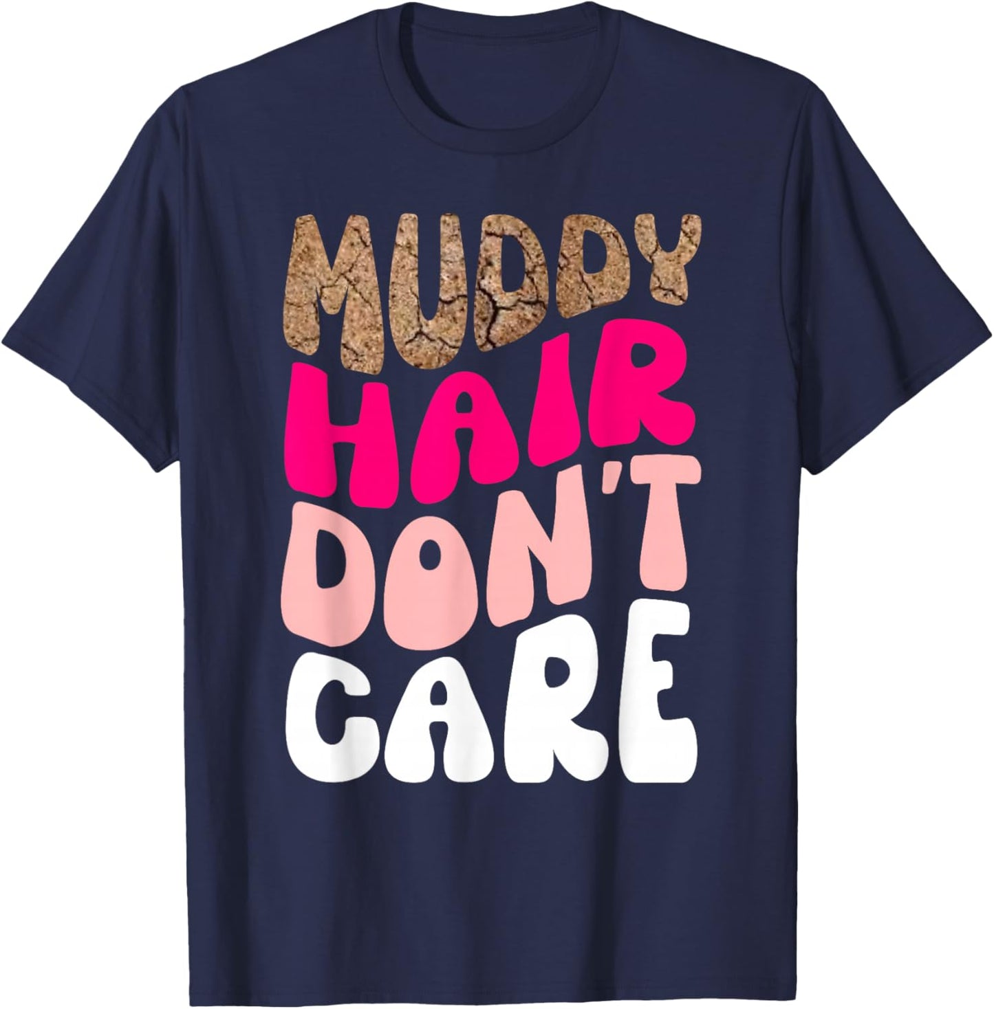 Mud Run Women Muddy Hair Don't Care Running Team Off Roading T-Shirt - T-Shirt | Navy
