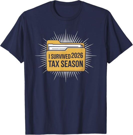 I Survived 2026 Tax Season Funny Accountant Preparer Relief T-Shirt - T-Shirt | Navy