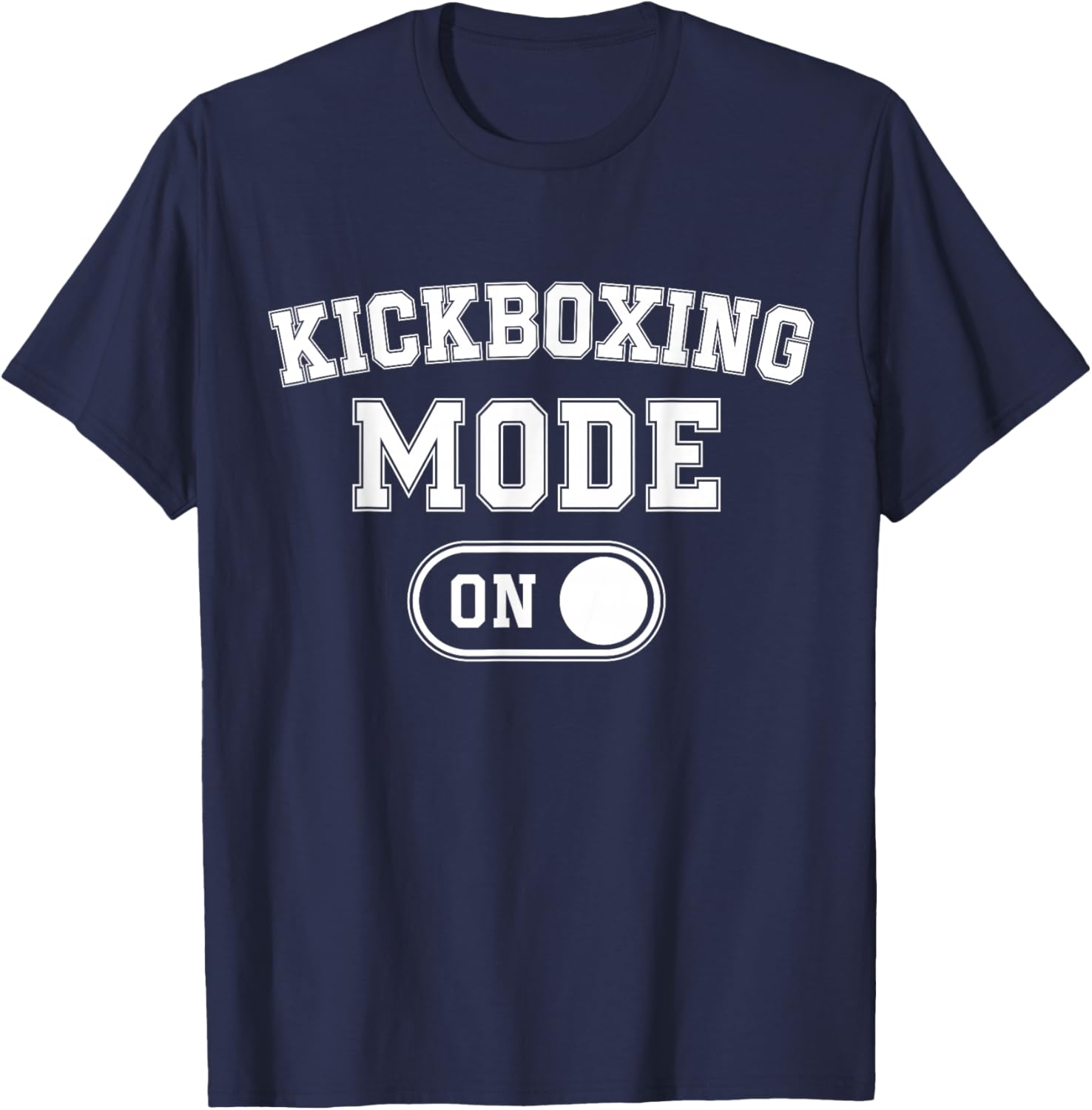 Kickboxing Mode On Funny Kickboxer Gift Coach Trainer T-Shirt - T-Shirt | Navy