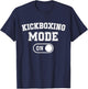 Kickboxing Mode On Funny Kickboxer Gift Coach Trainer T-Shirt - T-Shirt | Navy