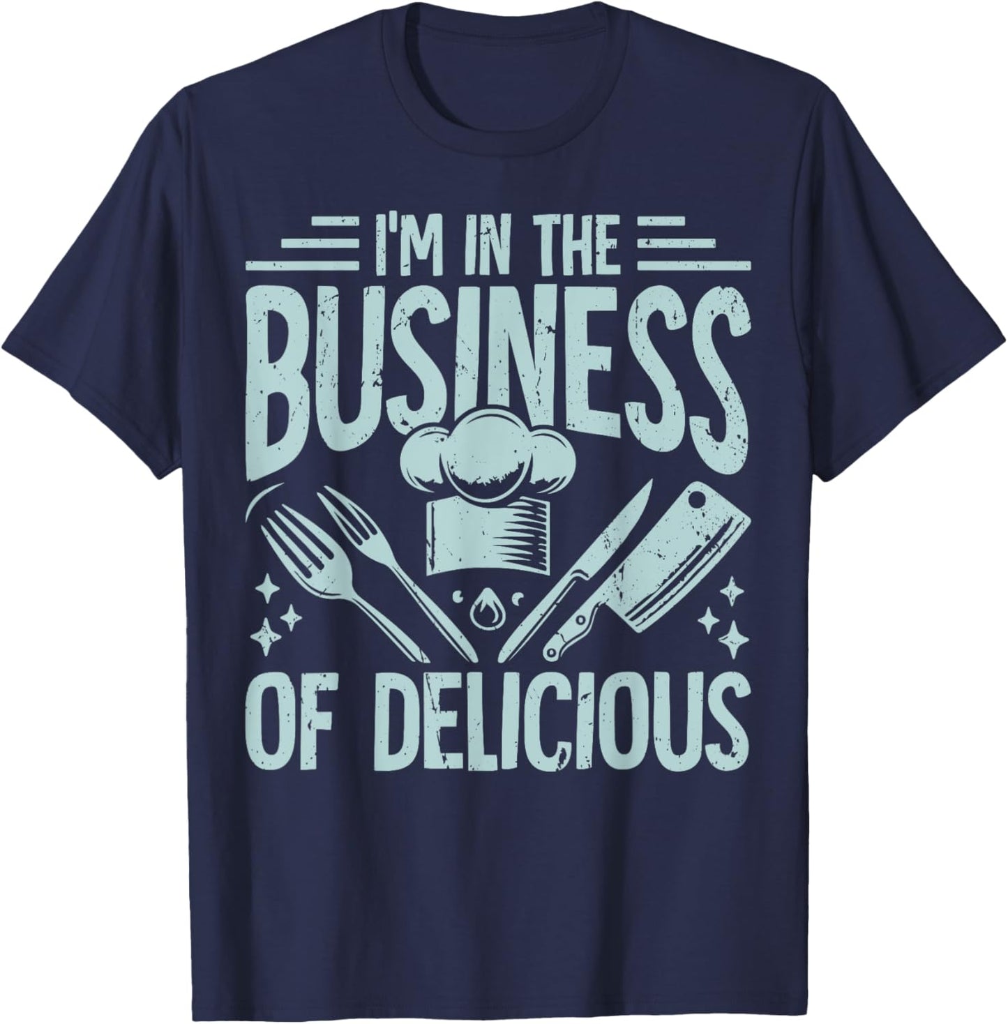 Im in the Business of Delicious Chef T-Shirt - T-Shirt | Navy