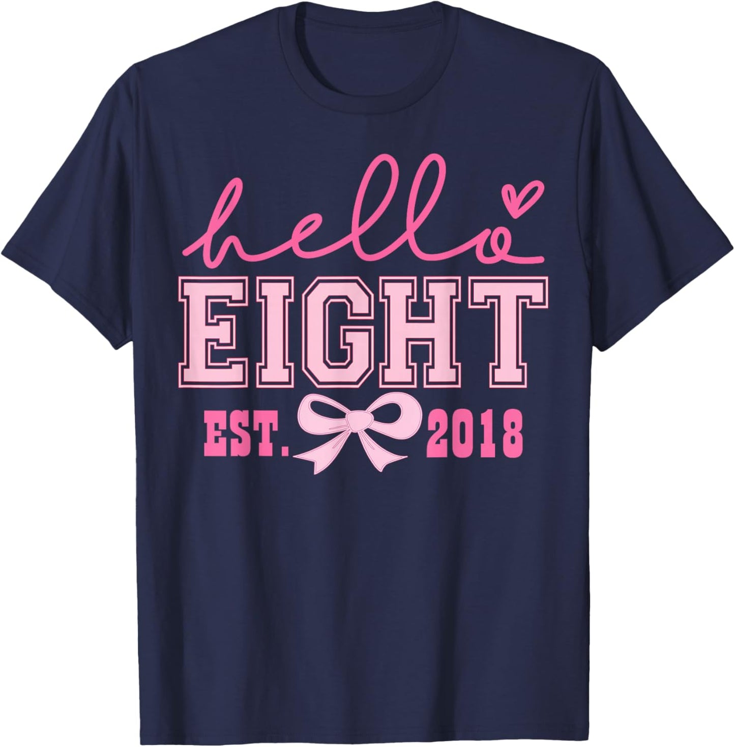 Hello Eight Est 2018 Pink Coquette Happy 8th Birthday Girl T-Shirt - T-Shirt | Navy