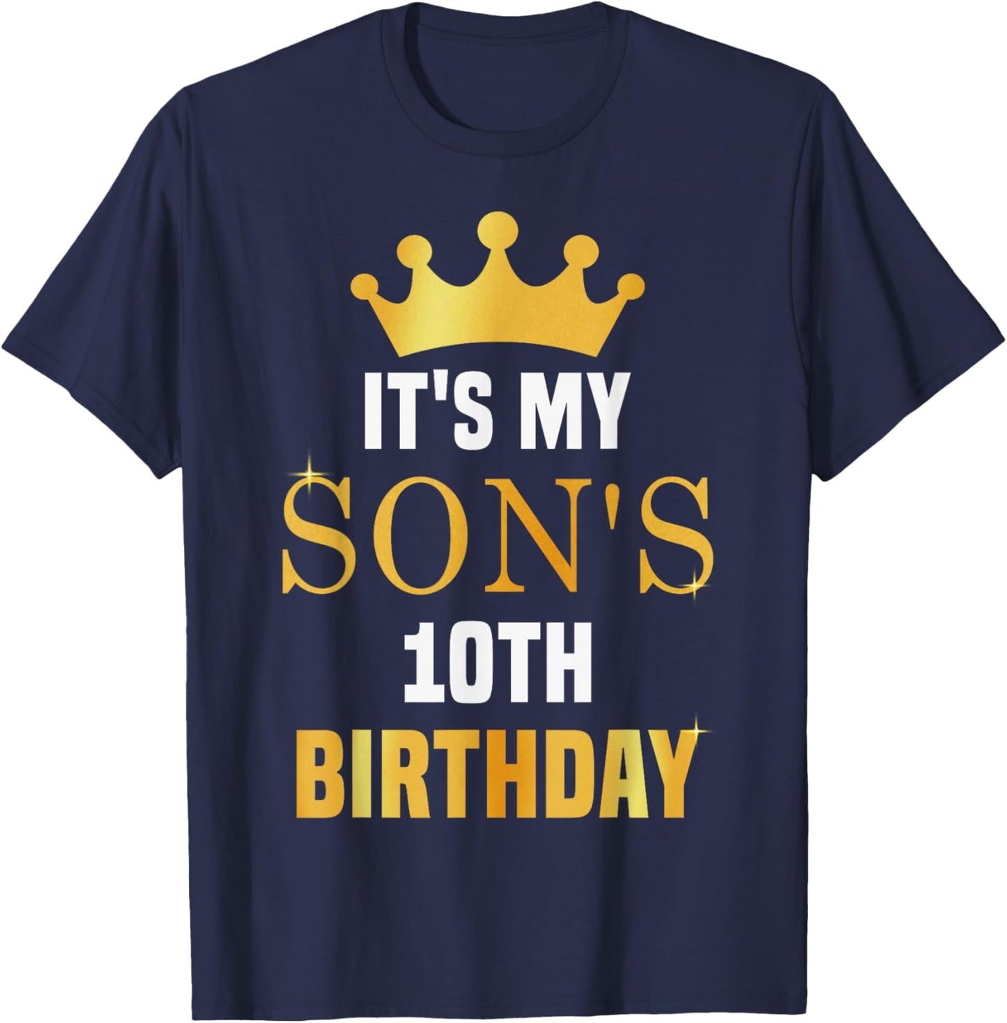 Its My Son's 10th Birthday 10 Years Old Golden Bday T-Shirt - T-Shirt | Navy