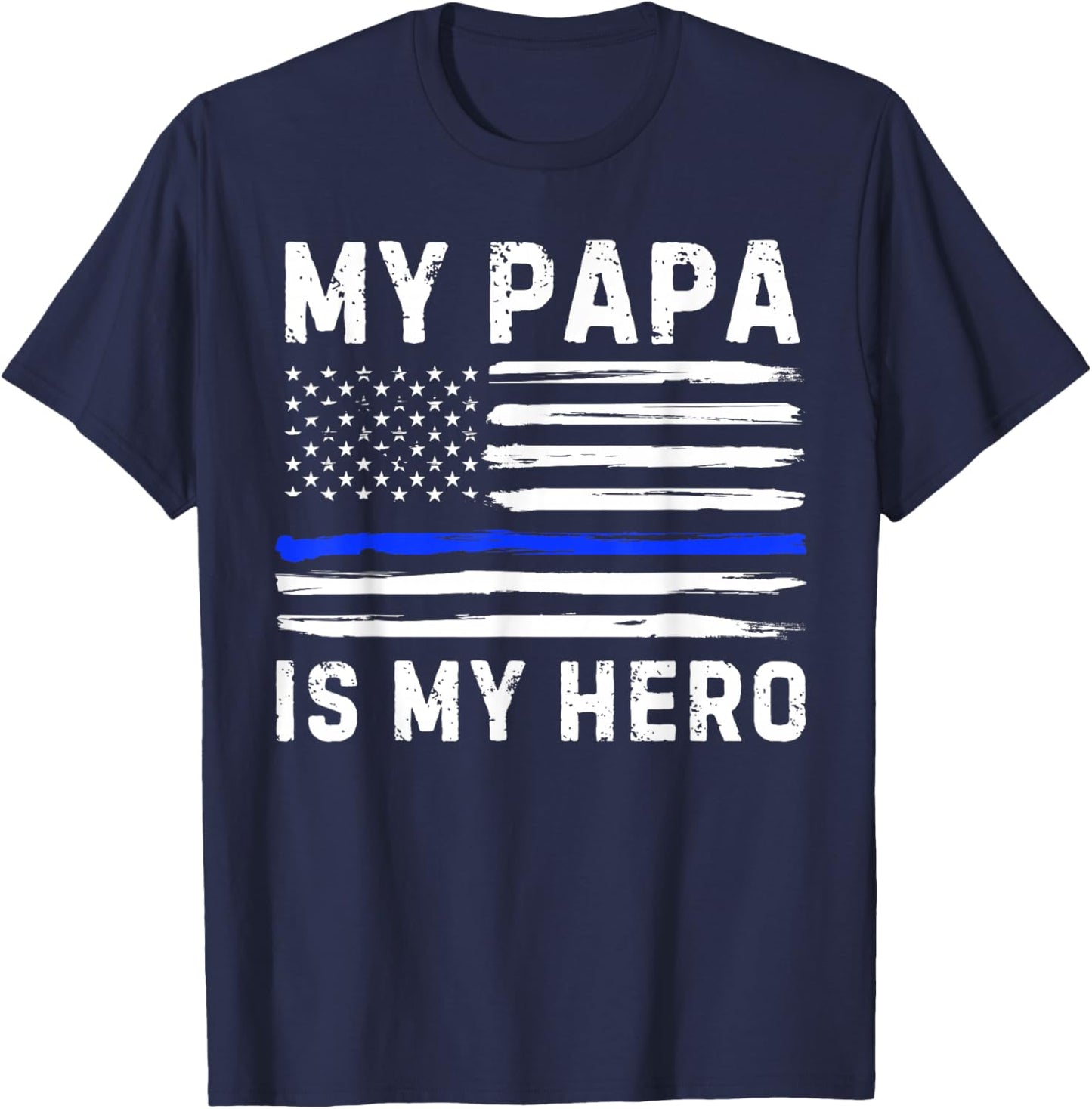 My Papa Is My Hero Police Officer Blue Line American Flag T-Shirt - T-Shirt | Navy