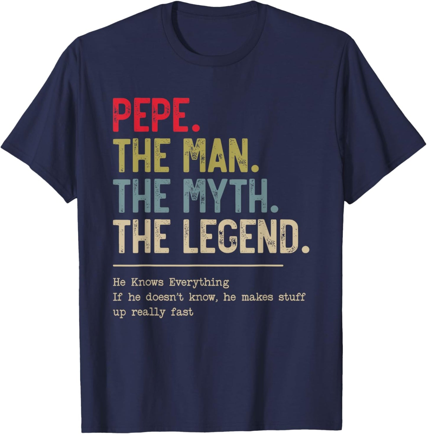 Pepe The Man The Myth The Legend He Knows Everything T-Shirt - T-Shirt | Navy