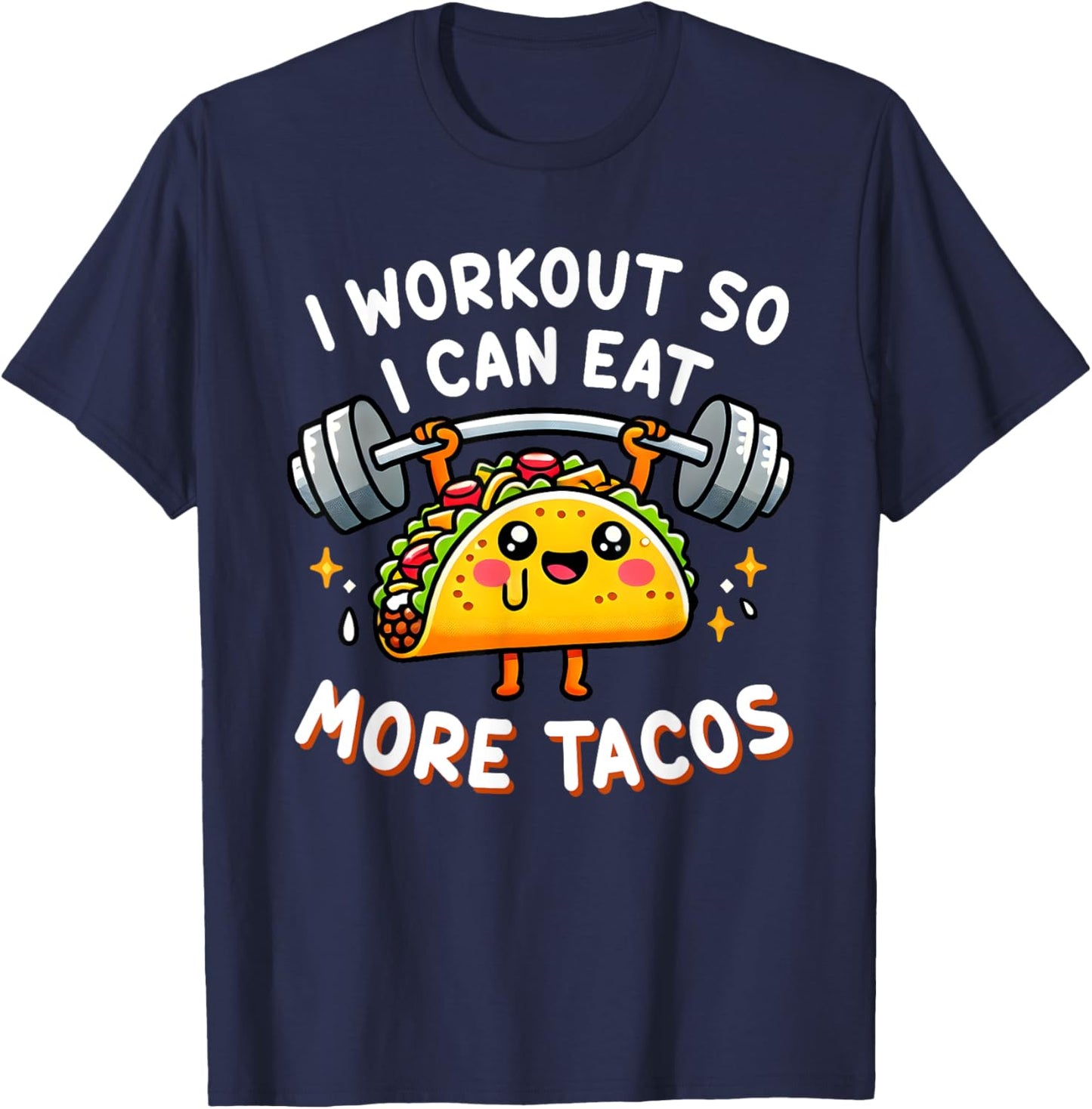 I Workout So I Can Eat More Tacos Funny Cute Taco Gym Gift T-Shirt - T-Shirt | Navy
