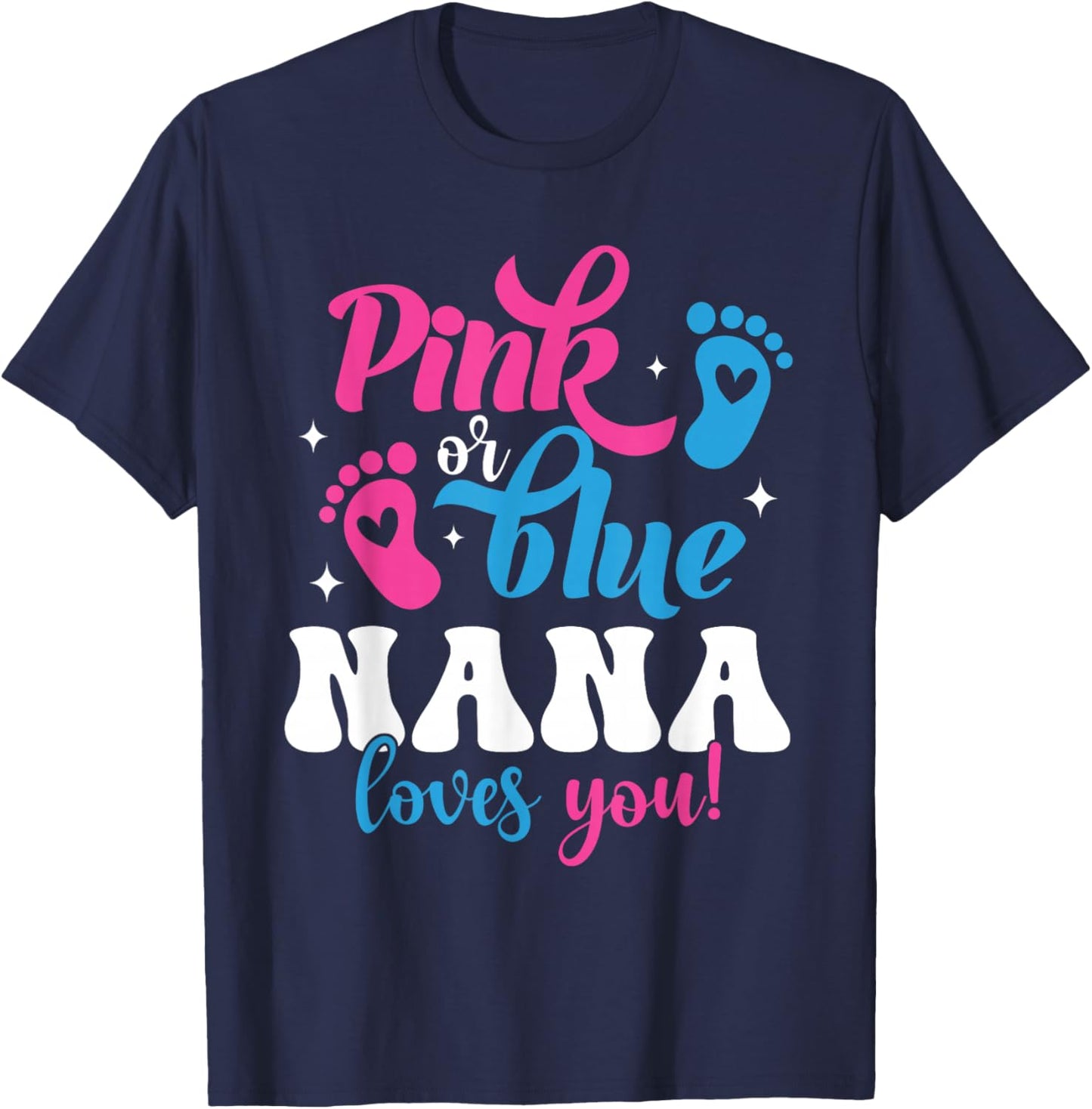 Pink Or Blue Nana Loves You Gender Reveal Baby T-Shirt - T-Shirt | Navy
