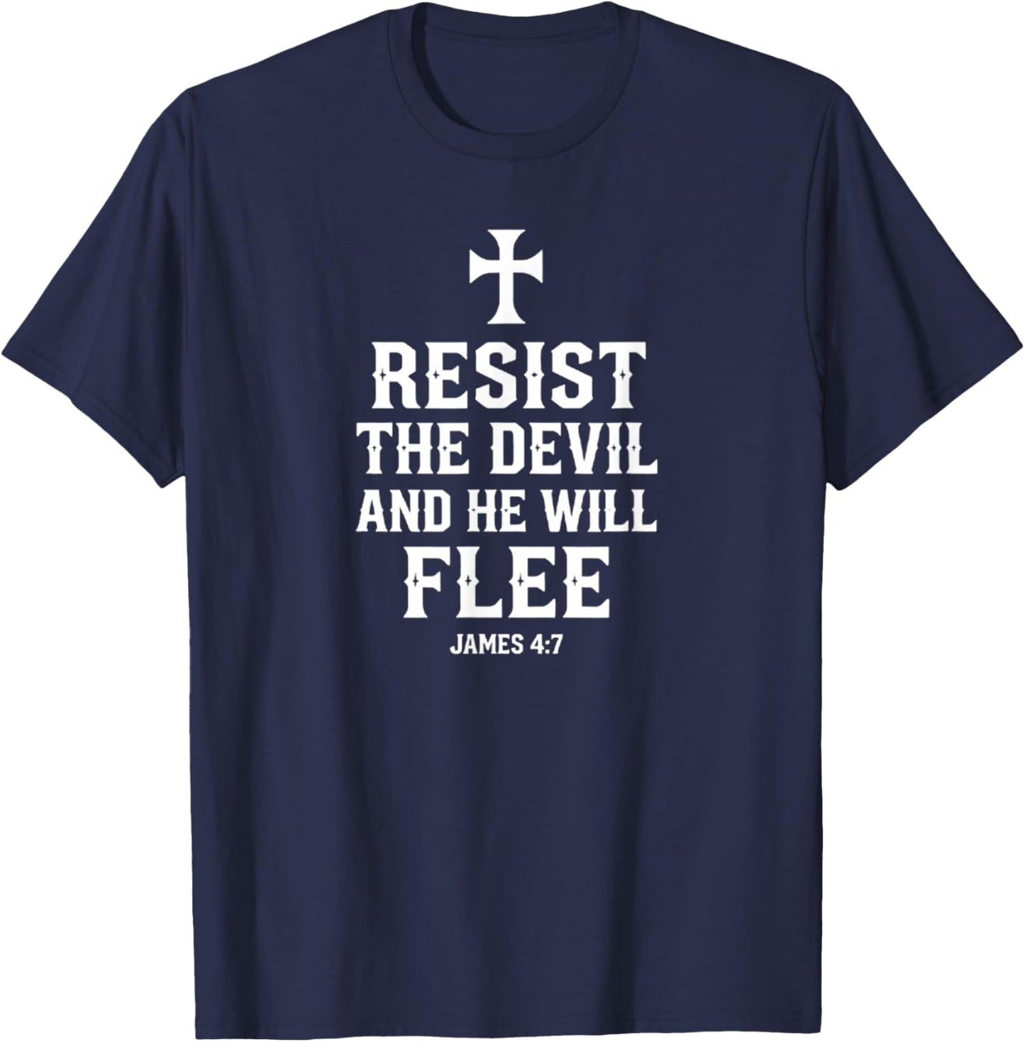 Resist the Devil and He Will Flee James4:7 Spiritual Warfare T-Shirt - T-Shirt | Navy