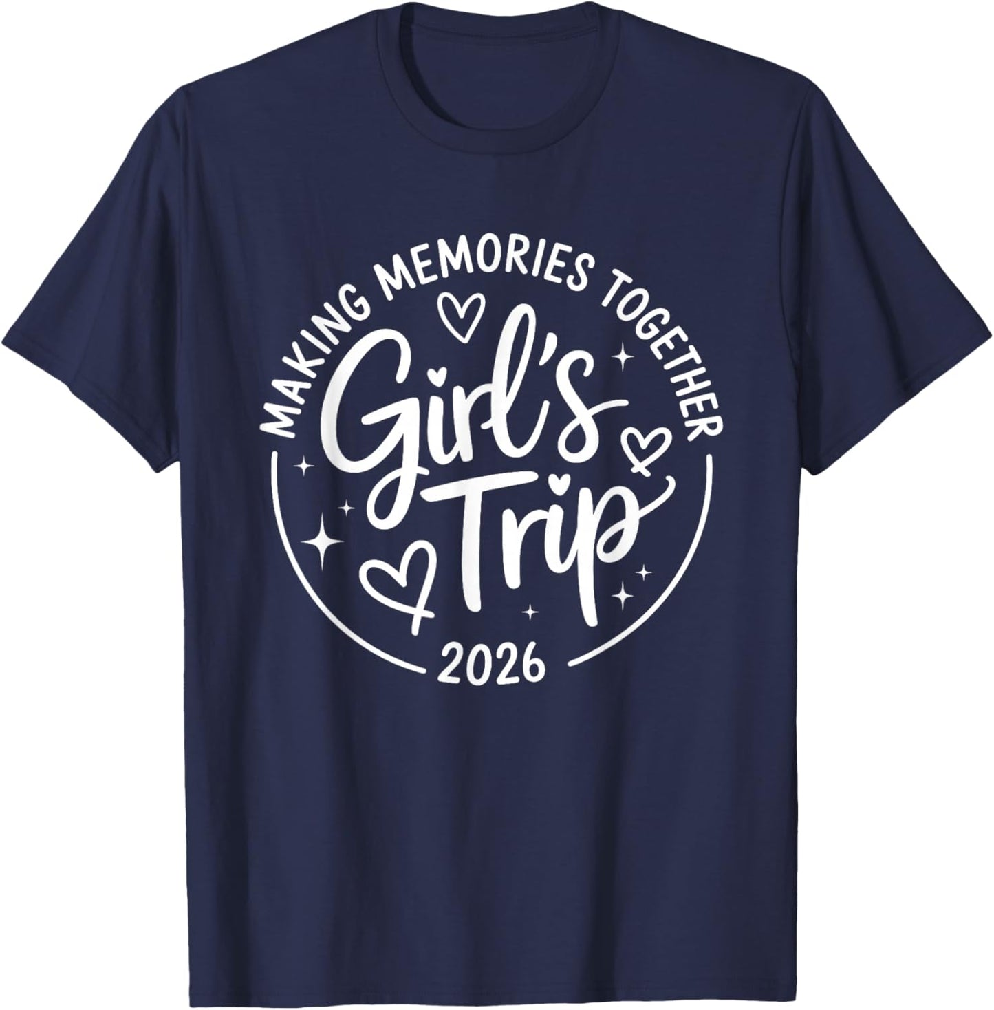 Girls Trip 2026 Making Memories Vacation T-Shirt - T-Shirt | Navy