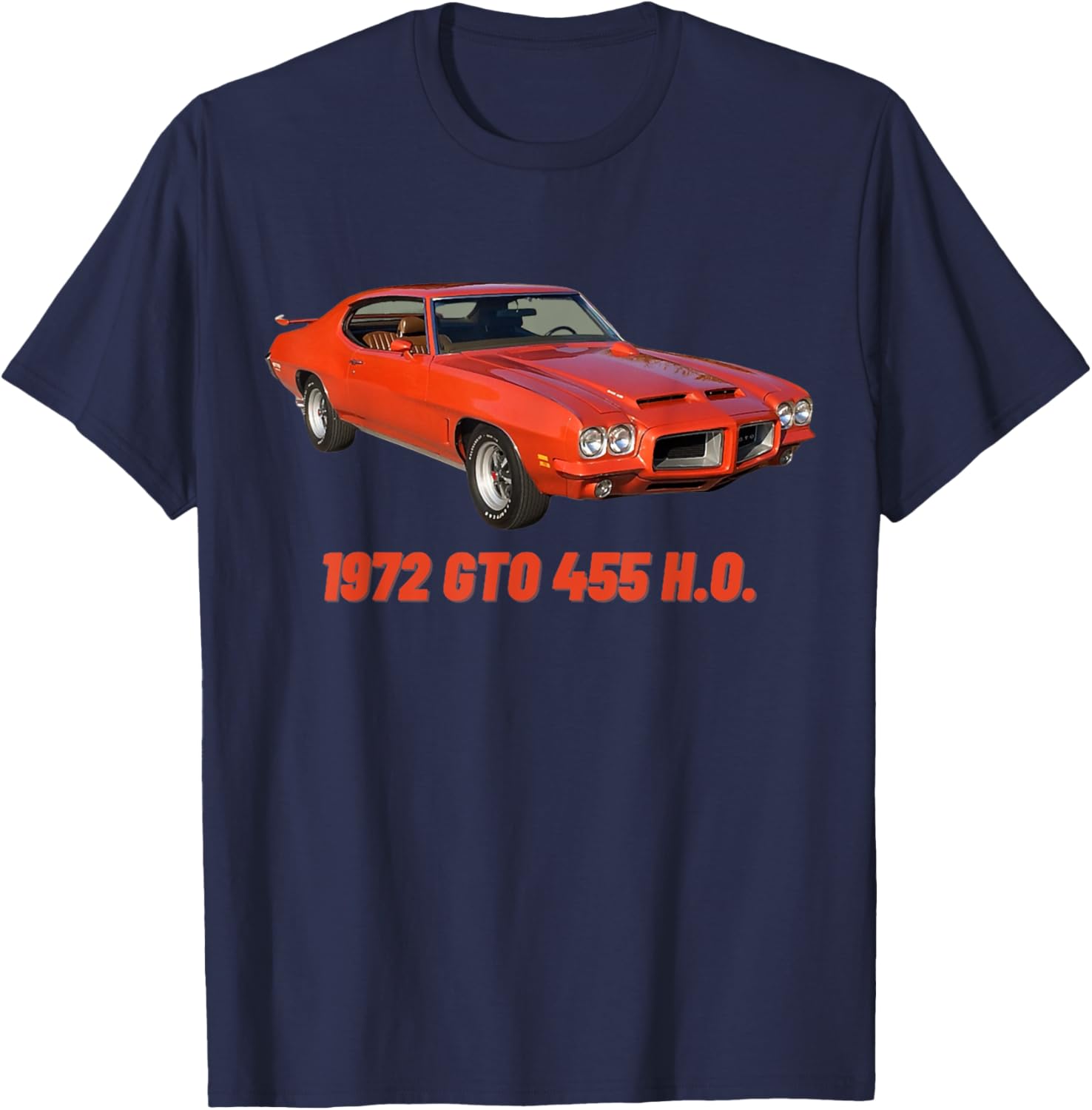 1972 72 GTO 455 H.O Classic Car Old School Muscle Car T-Shirt - T-Shirt | Navy