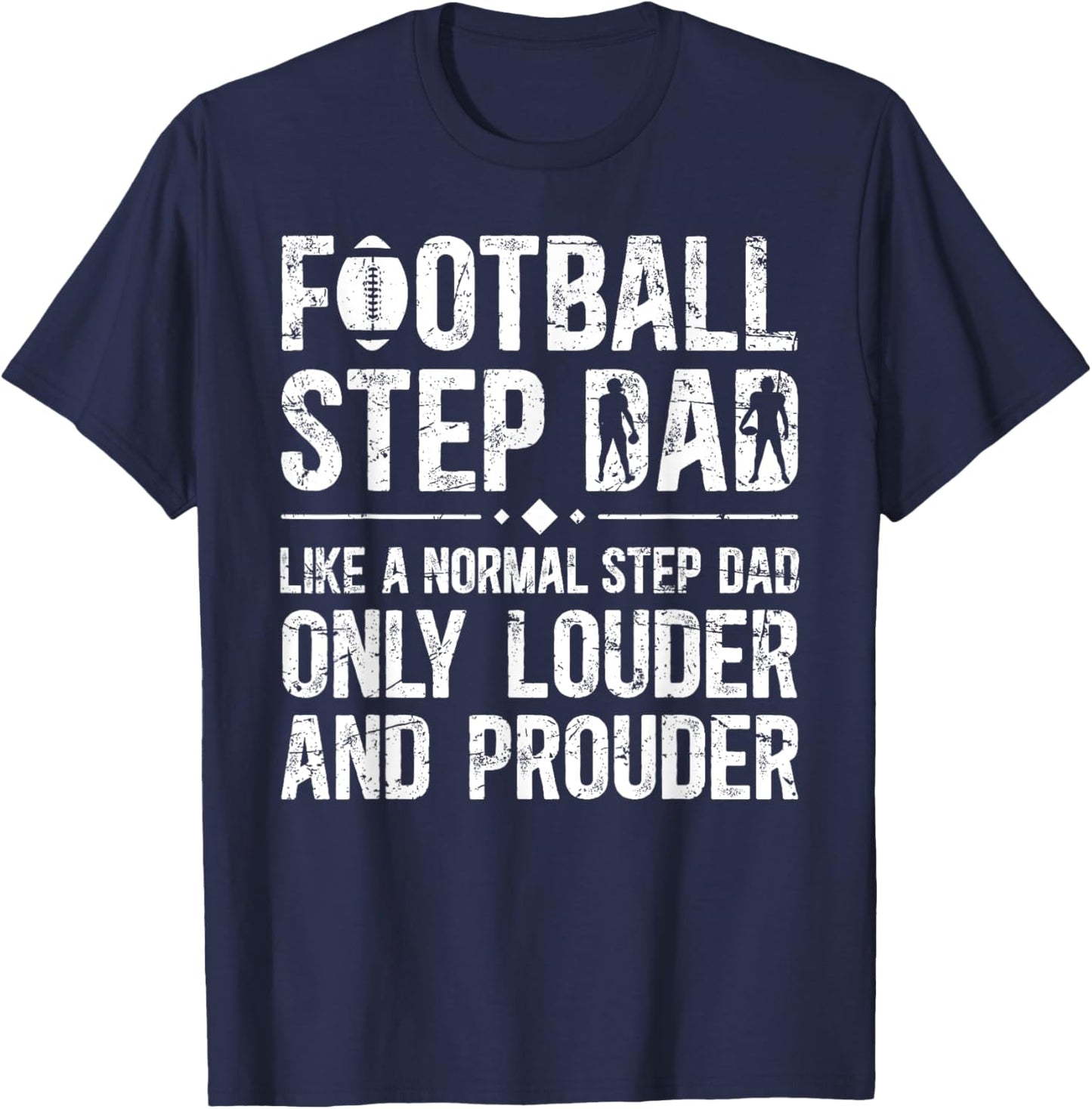 Football Step Dad Louder & Prouder Football Player Stepdad T-Shirt - T-Shirt | Navy