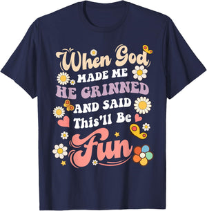When God Made Me He Grinned and Said funny Sarcastic Saying T-Shirt - T-Shirt | Navy