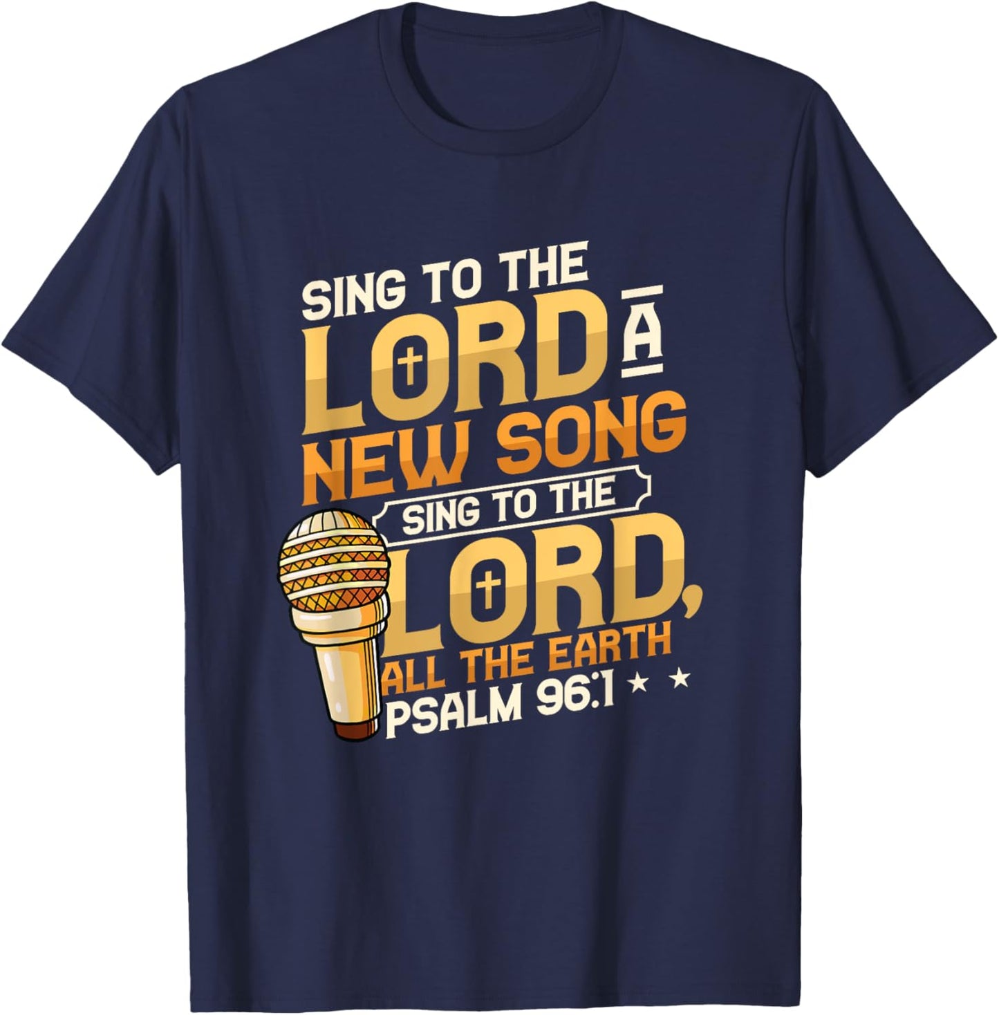 Sing To The Lord A New Song Religious Singing T-Shirt - T-Shirt | Navy