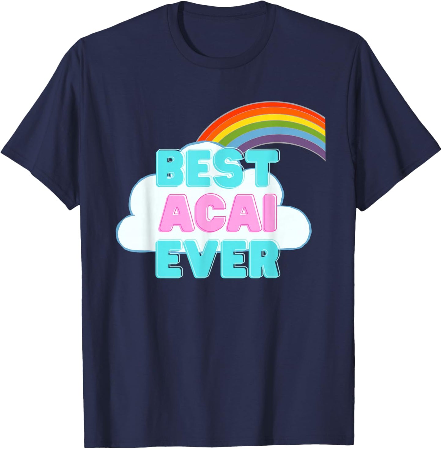 Acai - Best Acai Ever - Rainbow Cute Girl Acai T-Shirt - T-Shirt | Navy