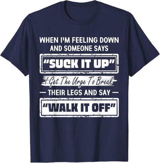 When Im Feeling Down Just Deal with It Walk It Off T-Shirt - T-Shirt | Navy