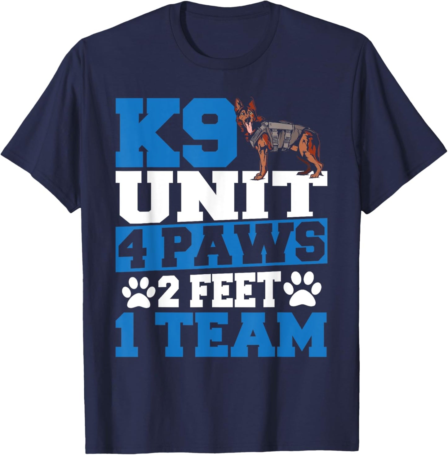 K9 Police Officer K9 Unit 4 Paws 2 Feet 1 Team T-Shirt - T-Shirt | Navy