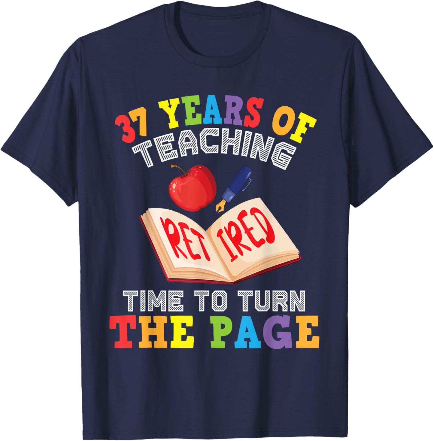 Teacher 37 Years Of Teaching Retired Time To Turn The Page T-Shirt - T-Shirt | Navy