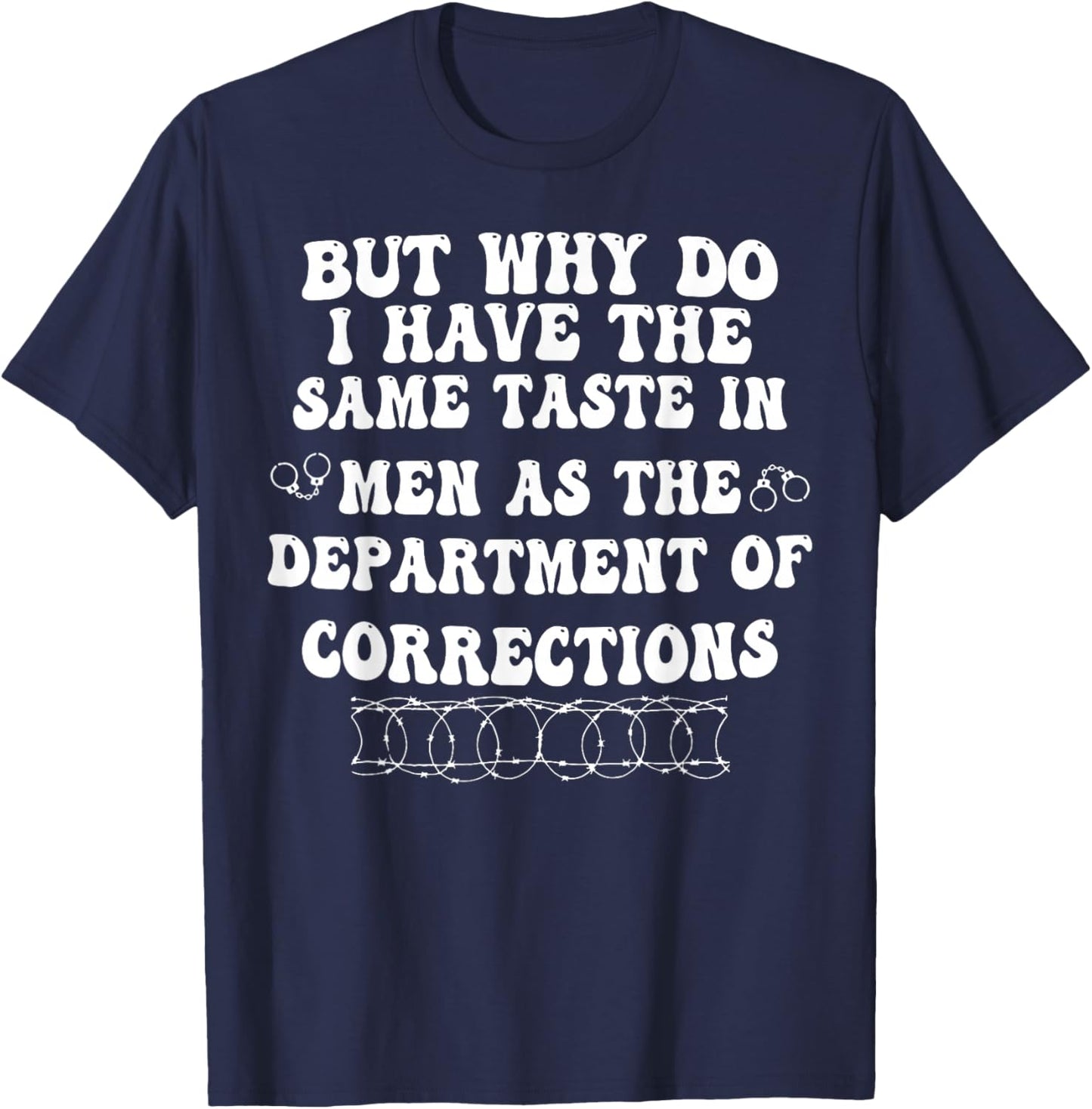 But Why Do I Have The Same Taste In Men As The Department T-Shirt - T-Shirt | Navy