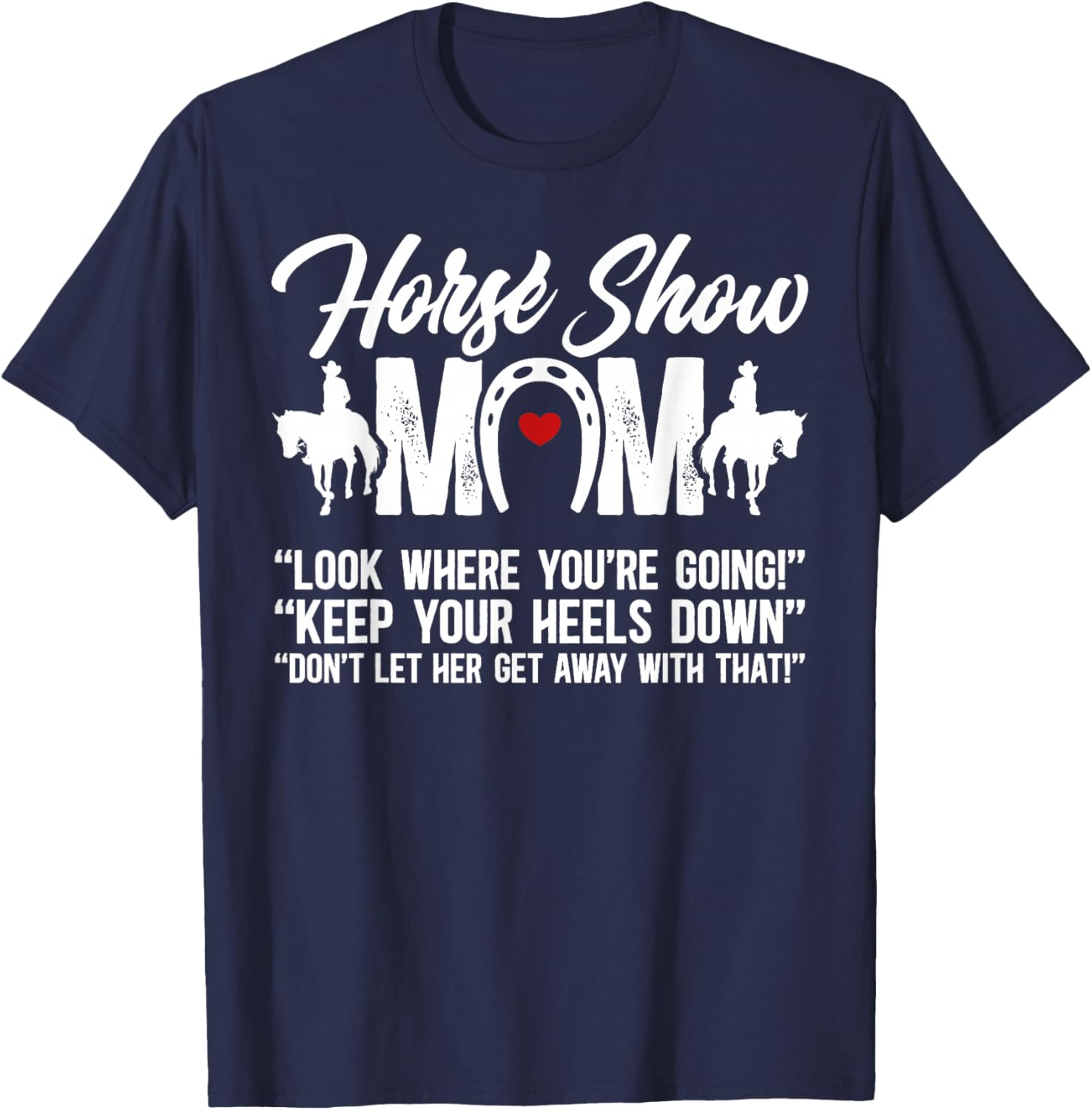 Horse Show Mom Equestrian Mama Funny Horse Show Mother T-Shirt - T-Shirt | Navy