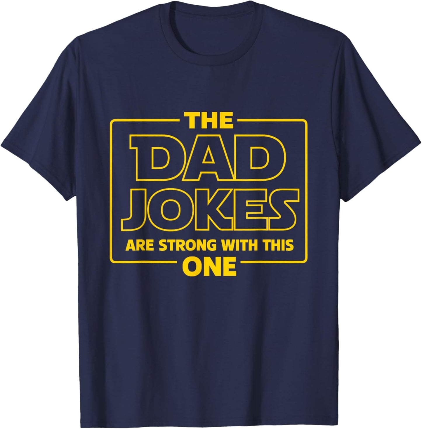 The Dad Jokes are Strong with This One - Funny Fathers T-Shirt - T-Shirt | Navy