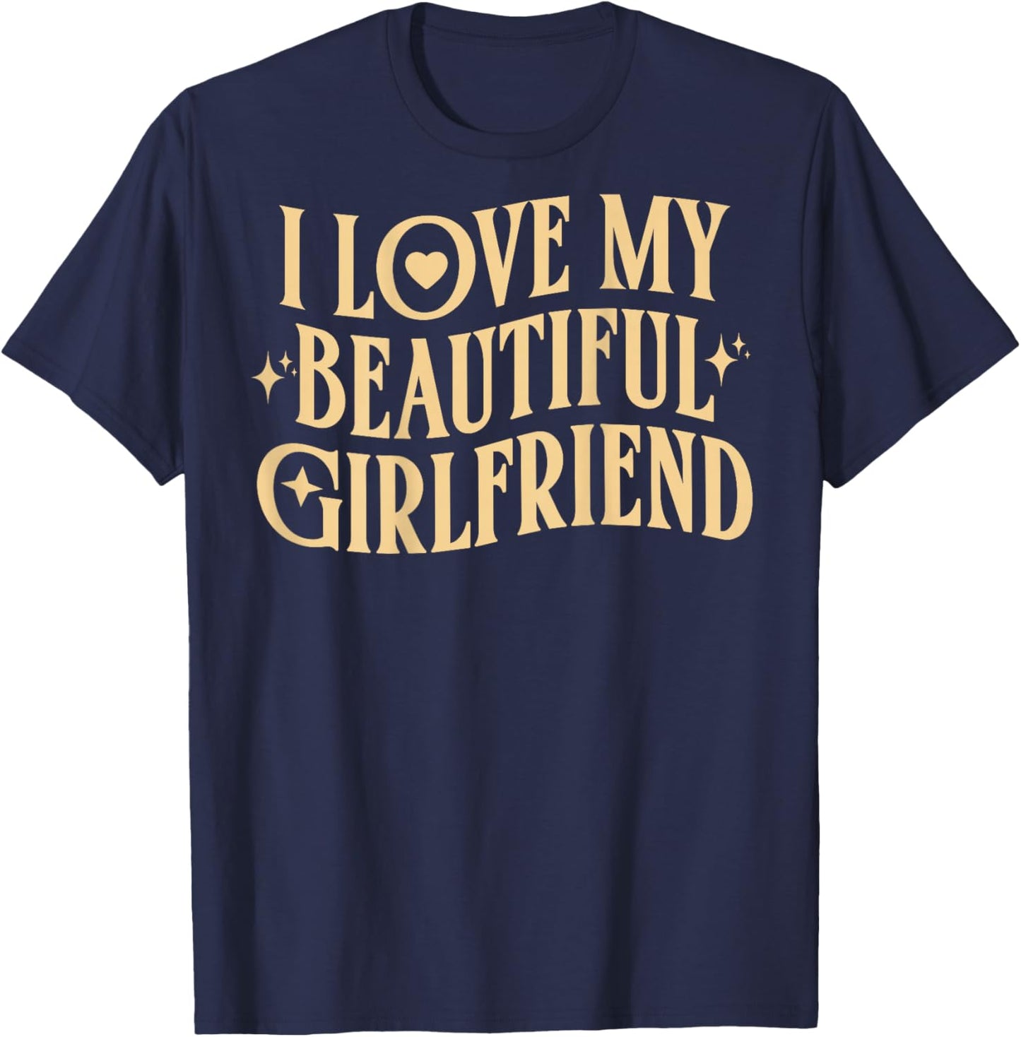 I Love My Beautiful Girlfriend, Valentine's Day at the Back T-Shirt - T-Shirt | Navy