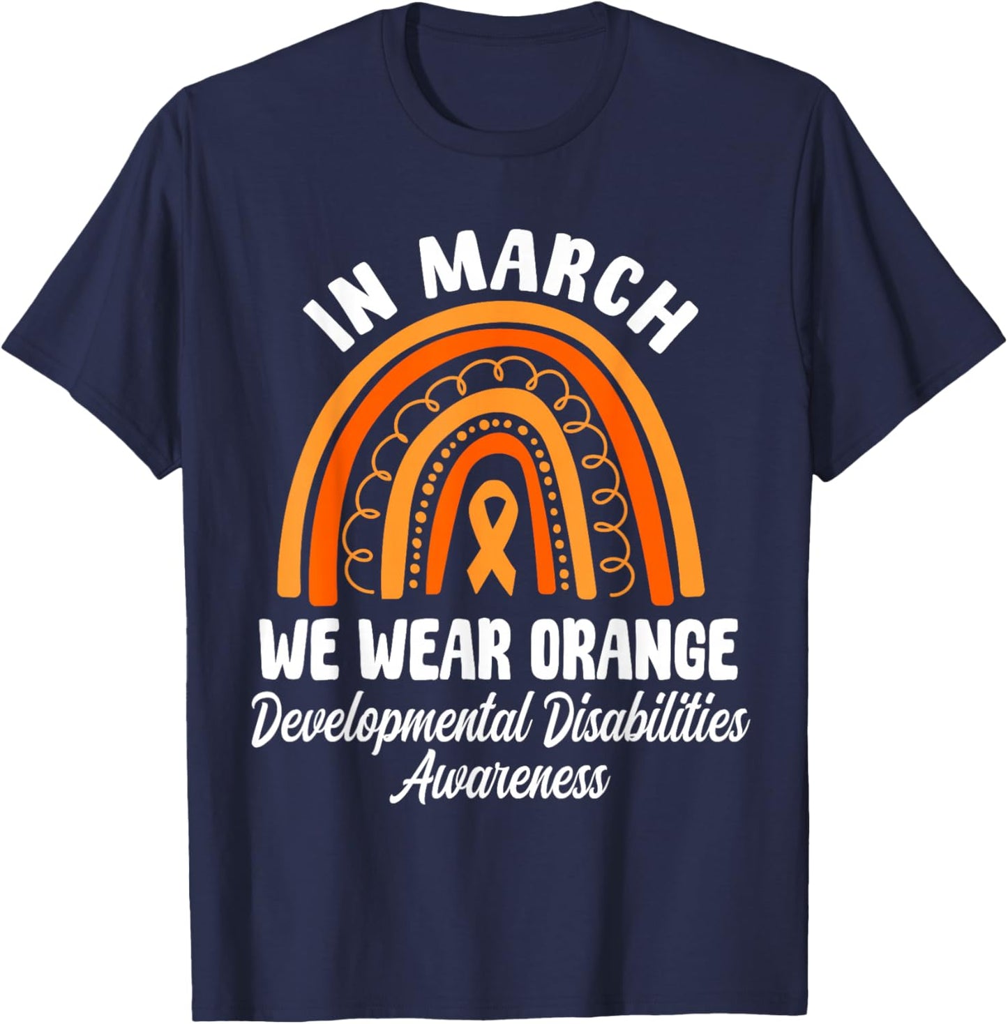 in March We Wear Orange Developmental Disabilities T-Shirt - T-Shirt | Navy