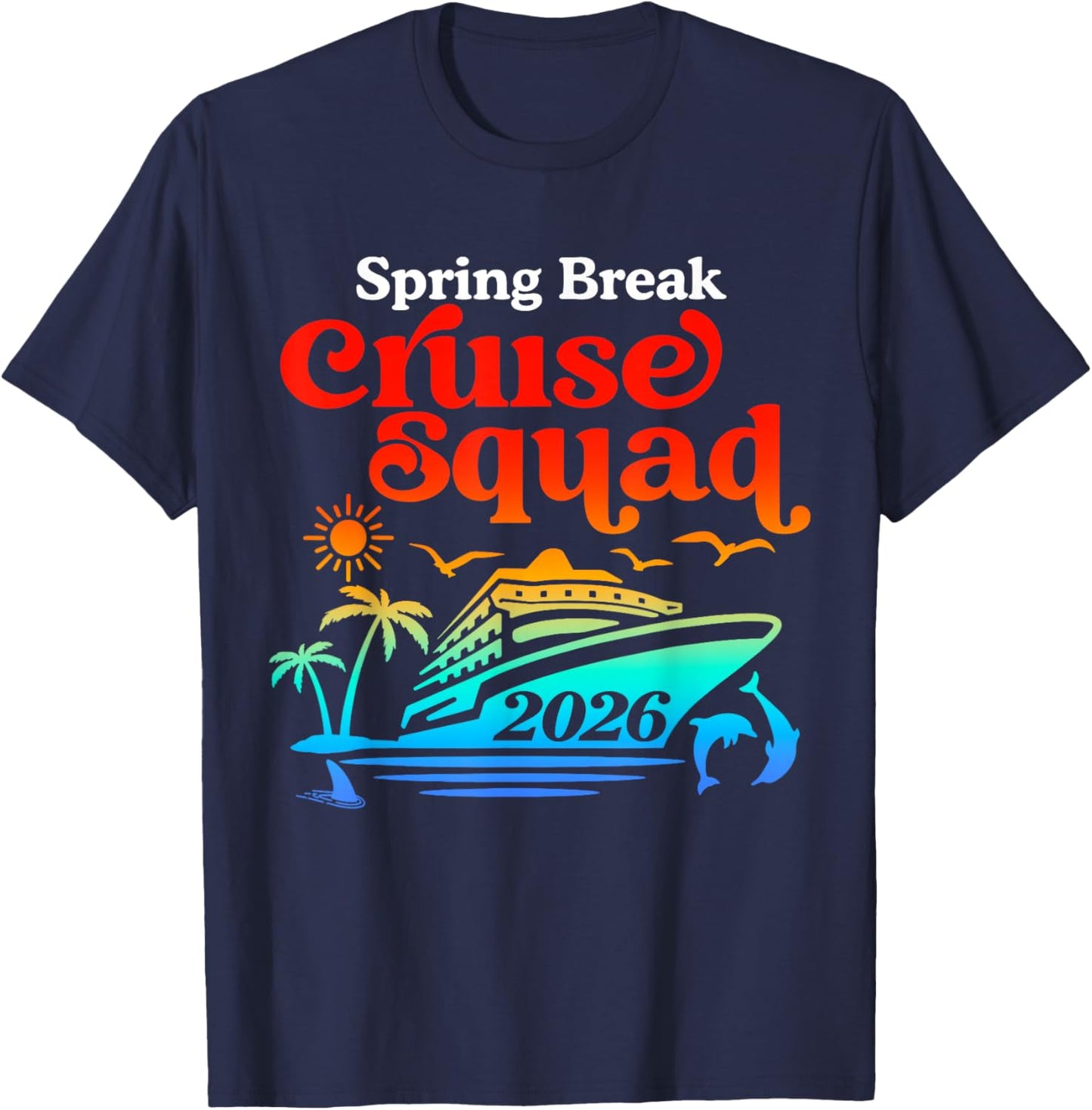 Spring Break Cruise Squad 2026 Cruise Matching Family Trip T-Shirt - T-Shirt | Navy