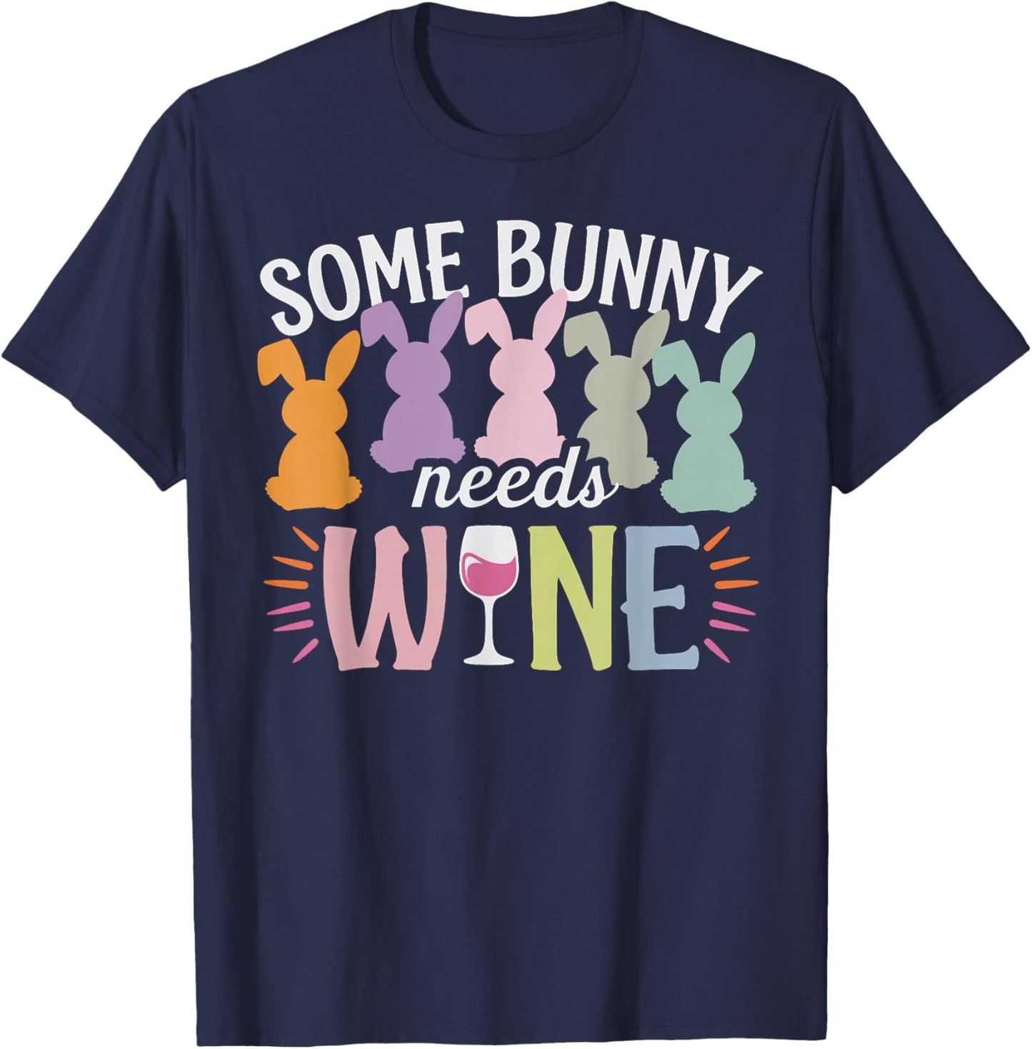 Some Bunny Needs Wine Funny Wine Drinking Bunny Easter Day T-Shirt - T-Shirt | Navy
