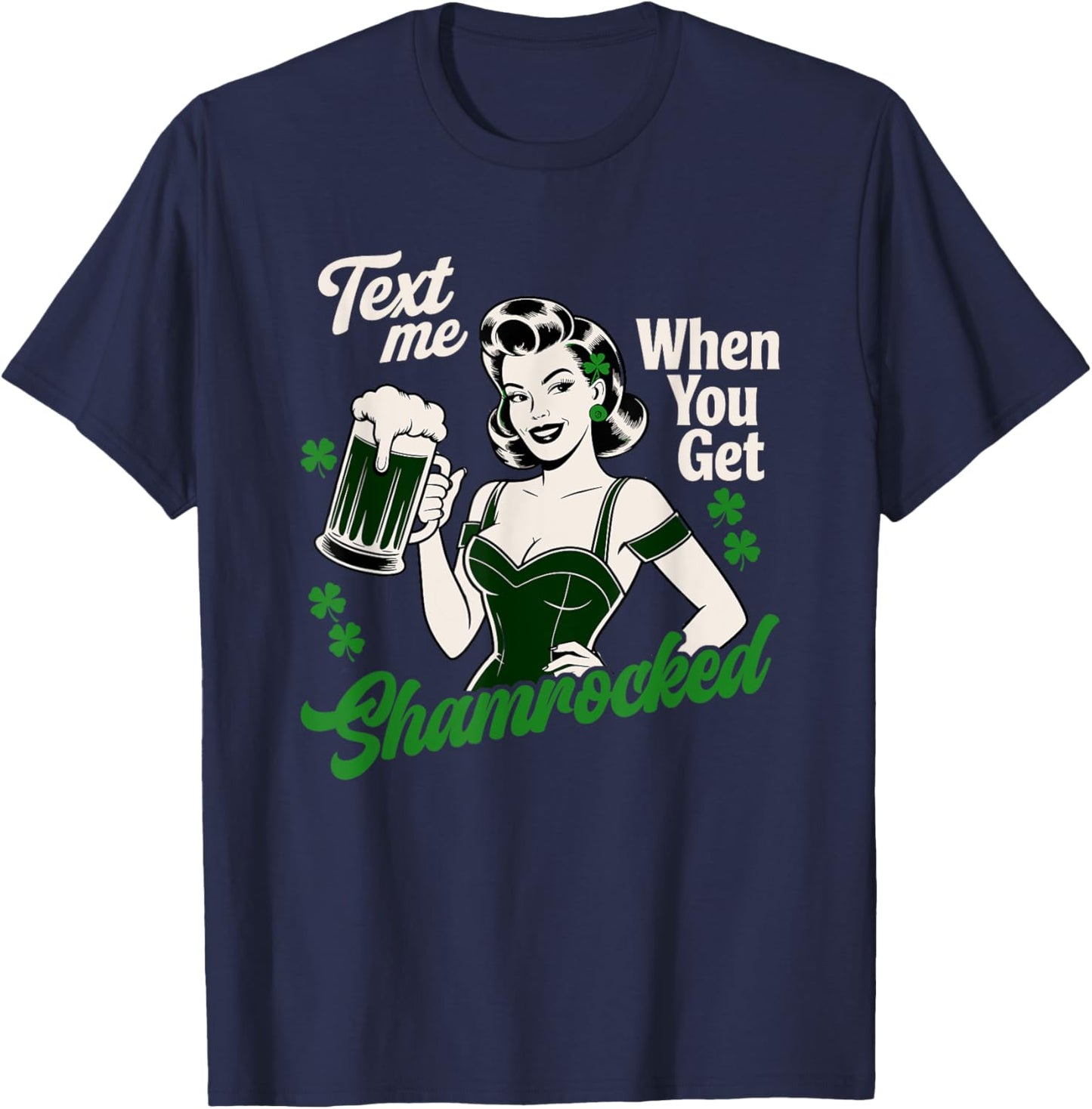 Text Me When You Get Shamrocked St Patricks Day T-Shirt - T-Shirt | Navy