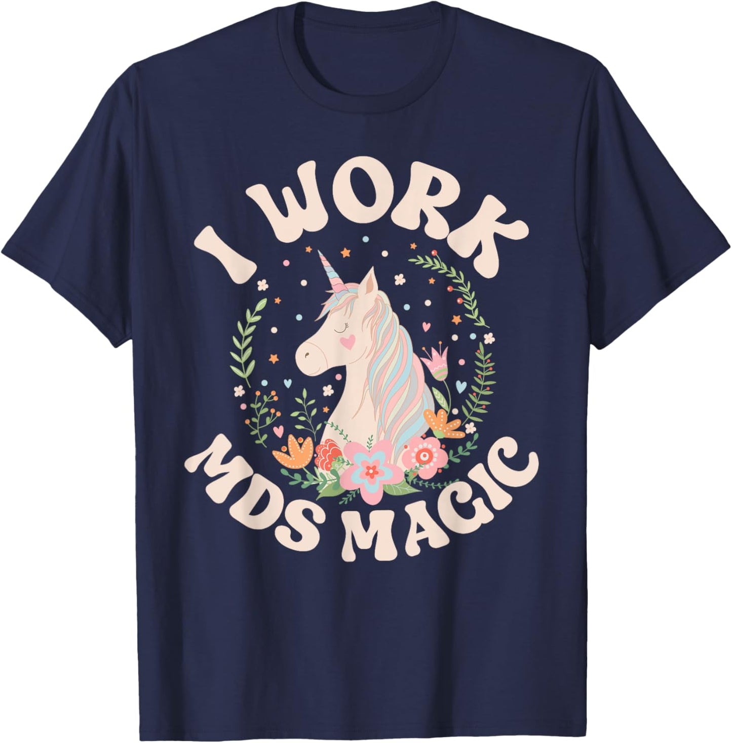 Work MDS Magic MDS Nurse MDS Nursing T-Shirt - T-Shirt | Navy