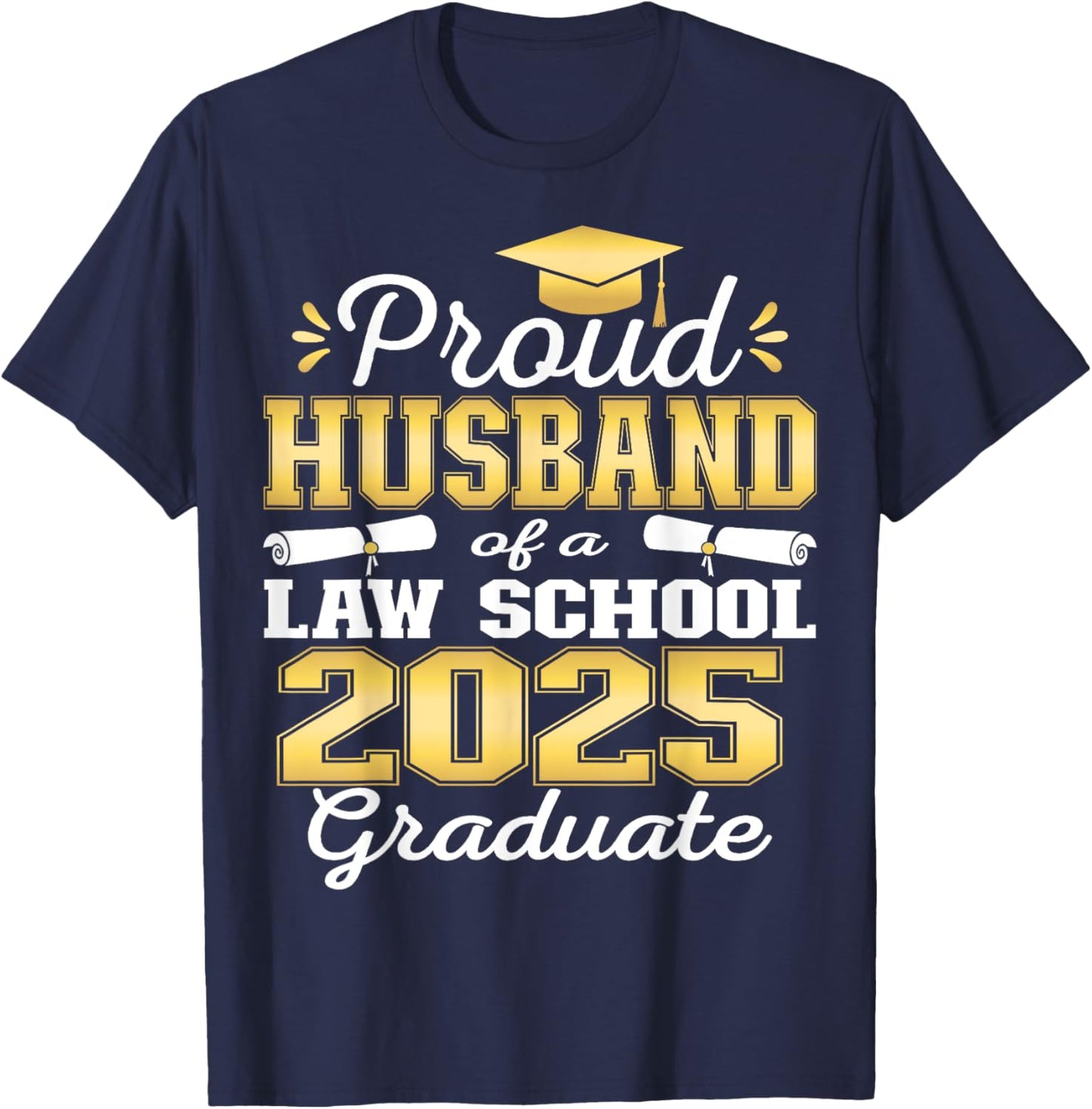 Proud Husband of 2025 Class Law school Graduate Family T-Shirt - T-Shirt | Navy