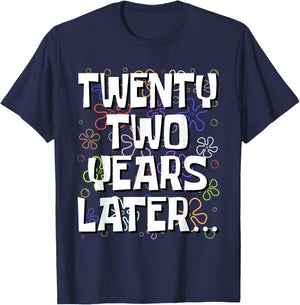 Twenty Two Years Later Funny Meme 22 Year Old 22nd Birthday T-Shirt - T-Shirt | Navy