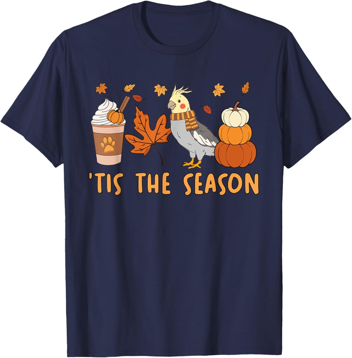 Tis The Season Cockatiel Parrot Fall Autumn Pumpkin Coffee T-Shirt - T-Shirt | Navy