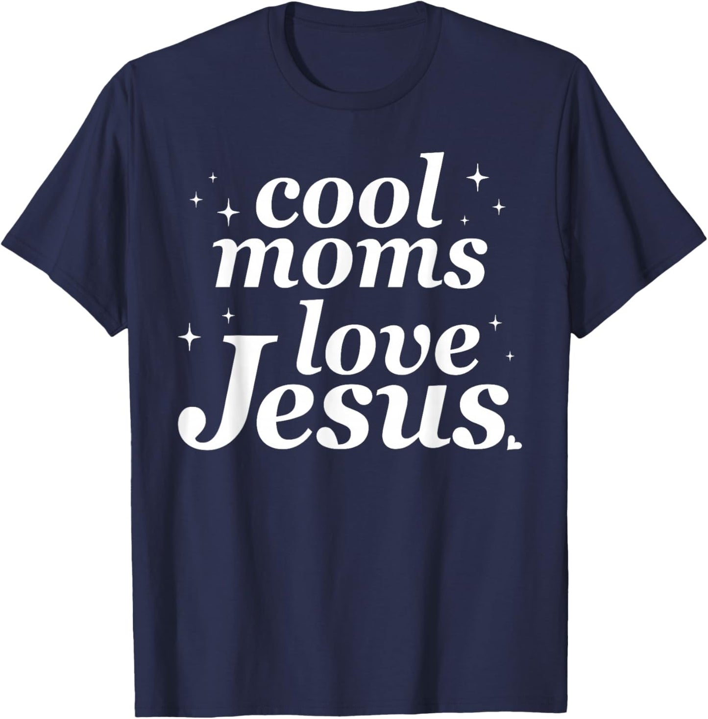 Cool Moms Love Jesus Funny Christian Mom Mother's Day T-Shirt - T-Shirt | Navy