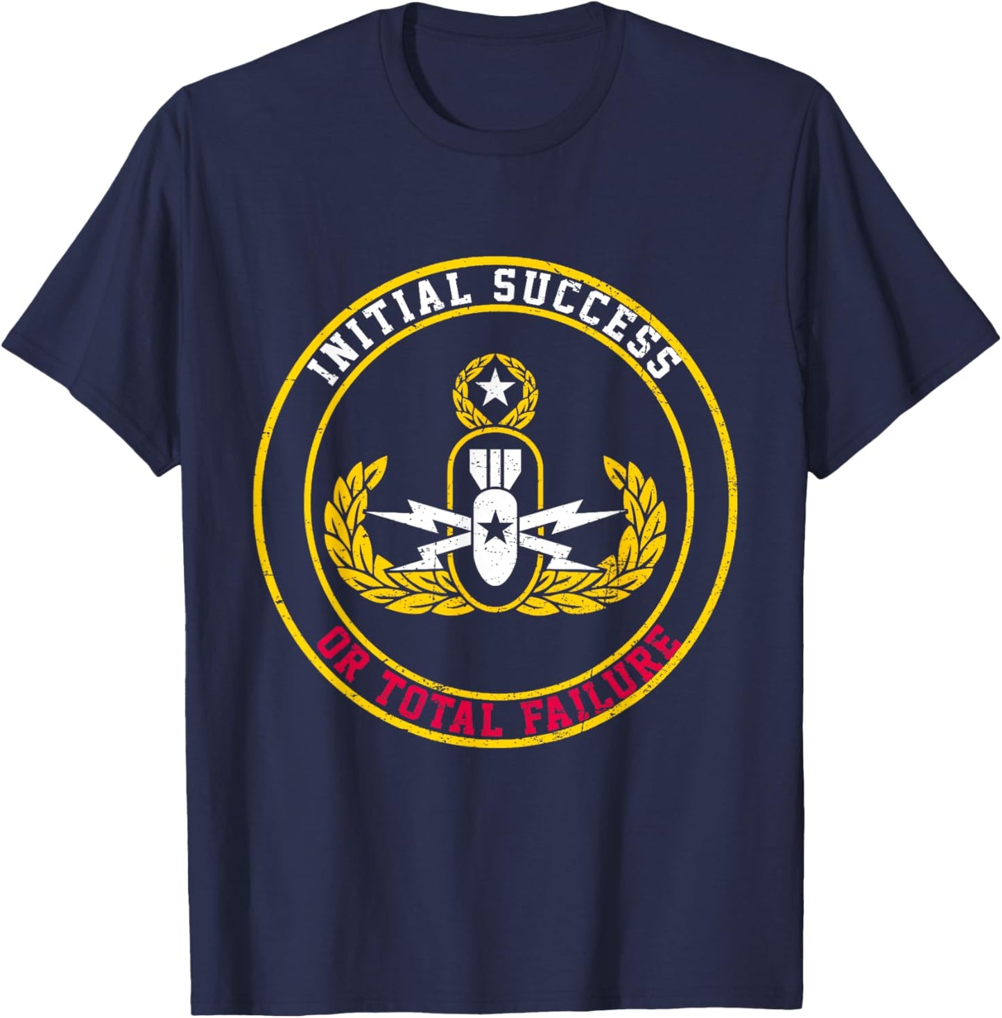 Initial Success Or Total Failure EOD Tech Bomb Disposal T-Shirt - T-Shirt | Navy